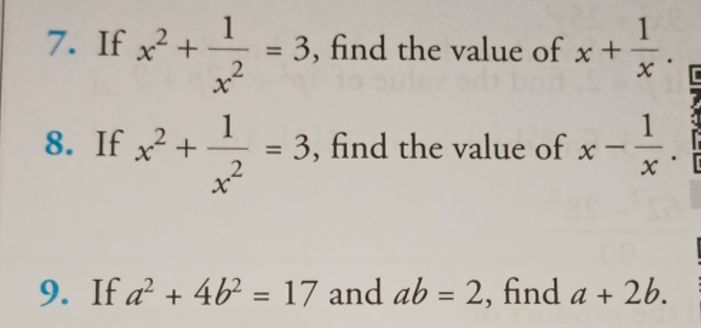 7. If x2+x21​=3, find the value of x+x1​.
8. If x2+x21​=3, find the va