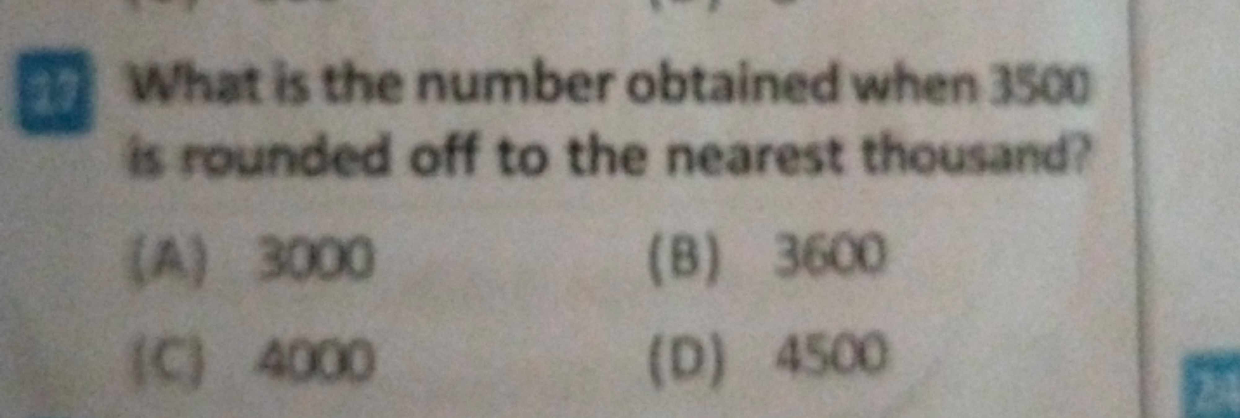 20 What is the number obtained when 3500 is rounded off to the nearest