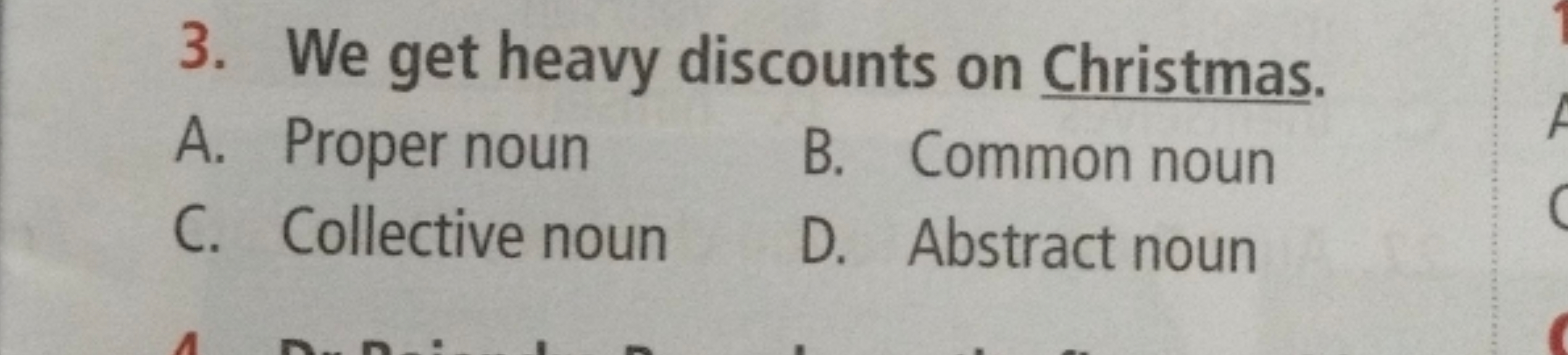 3. We get heavy discounts on Christmas.
A. Proper noun
B. Common noun
