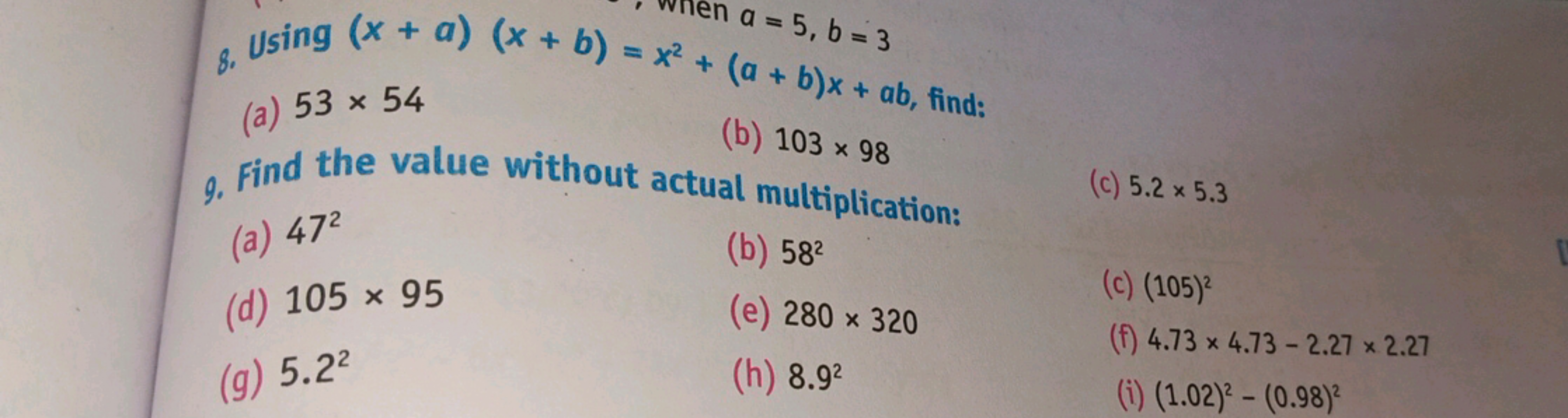 8. Using (x+a)(x+b)=x2+(a+b)x+ab, find:
(a) 53×54
(b) 103×98
g. Find t