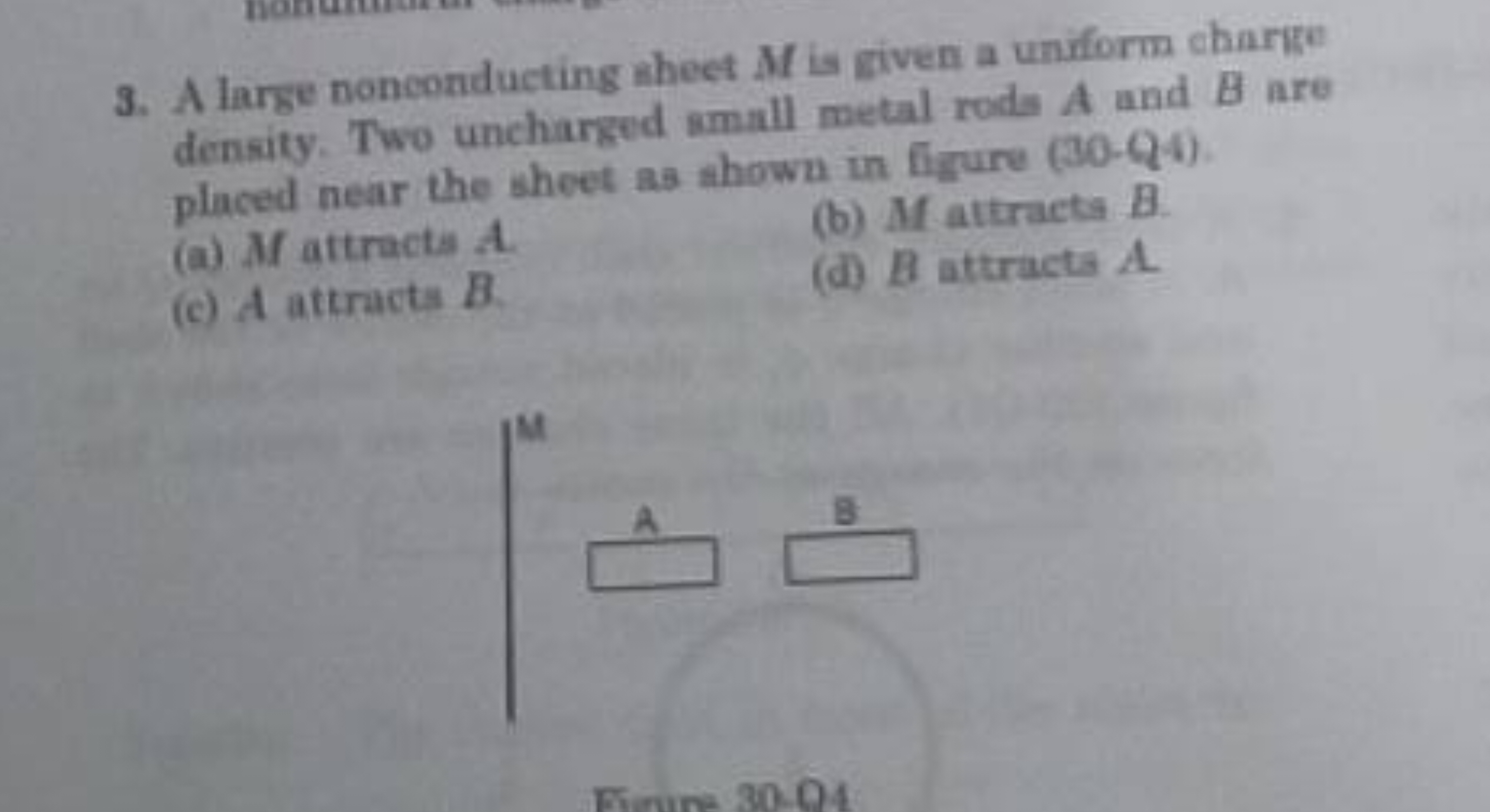 3. A large nonconducting sheet M is given a uniform charge density. Tw