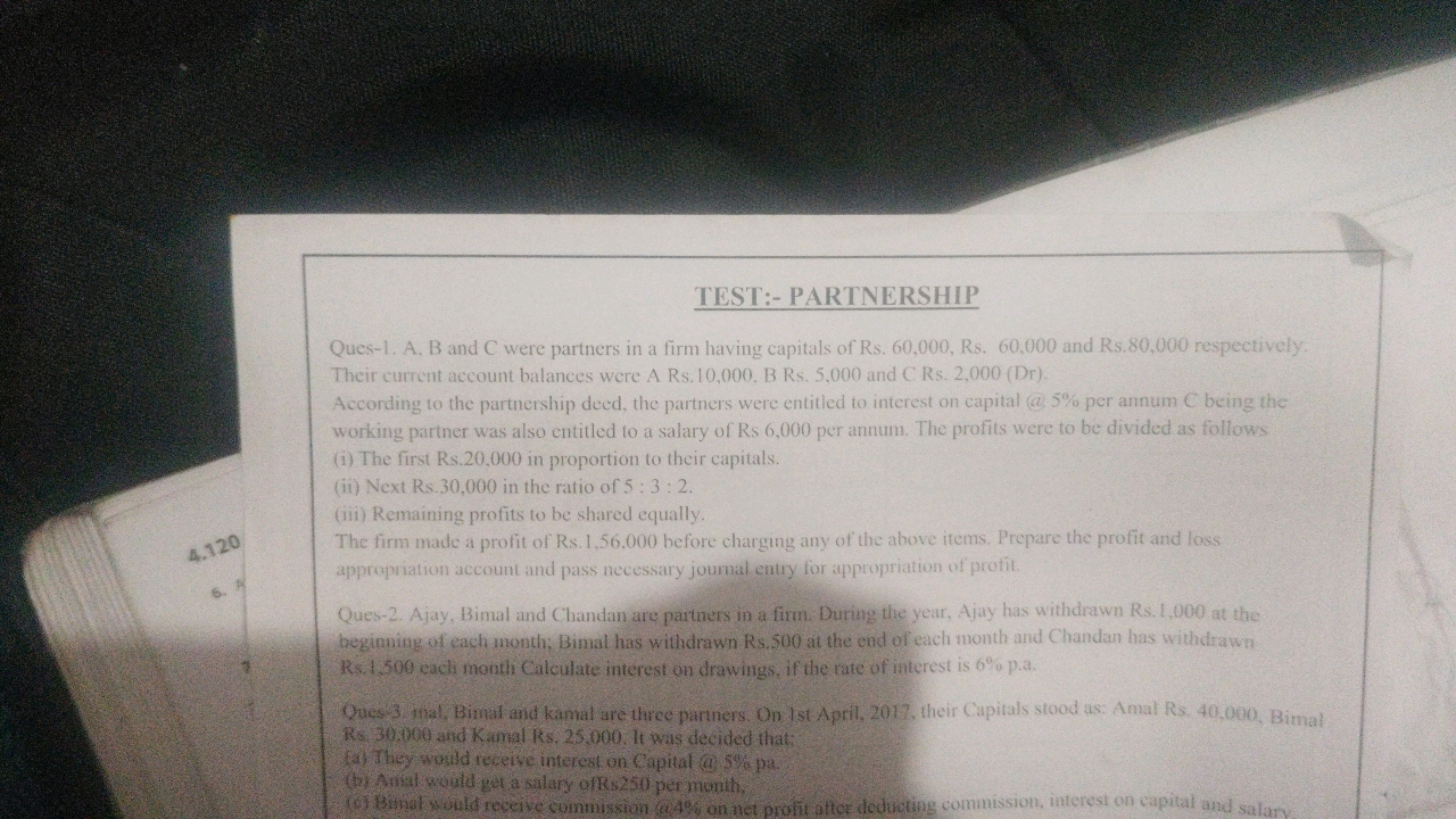 TEST:- PARTNERSHIP
Ques-1 A. B and C were partners in a firm having ca