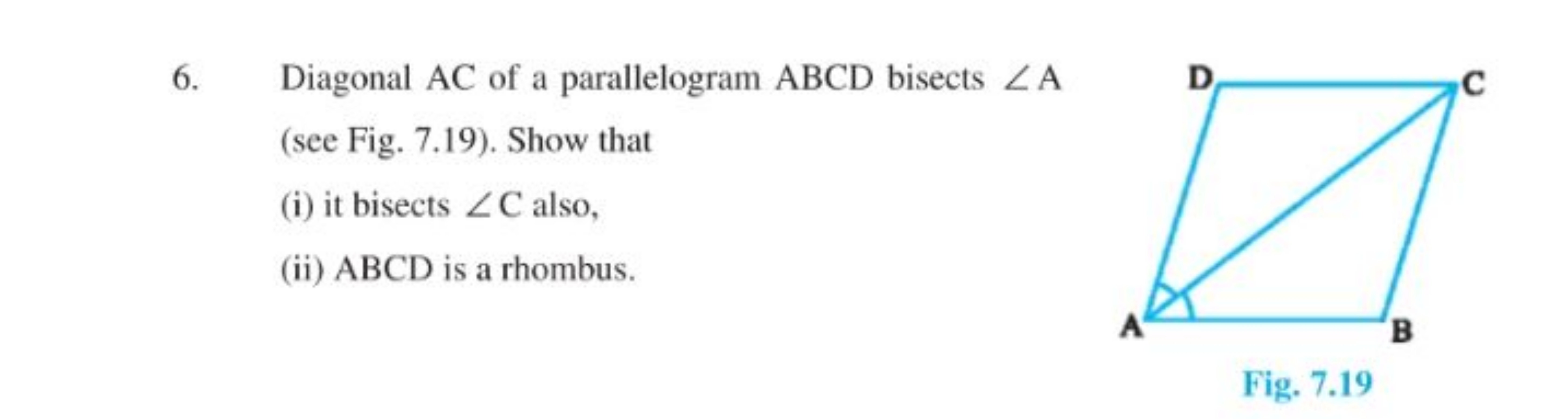 6. Diagonal AC of a parallelogram ABCD bisects ∠A (see Fig. 7.19). Sho