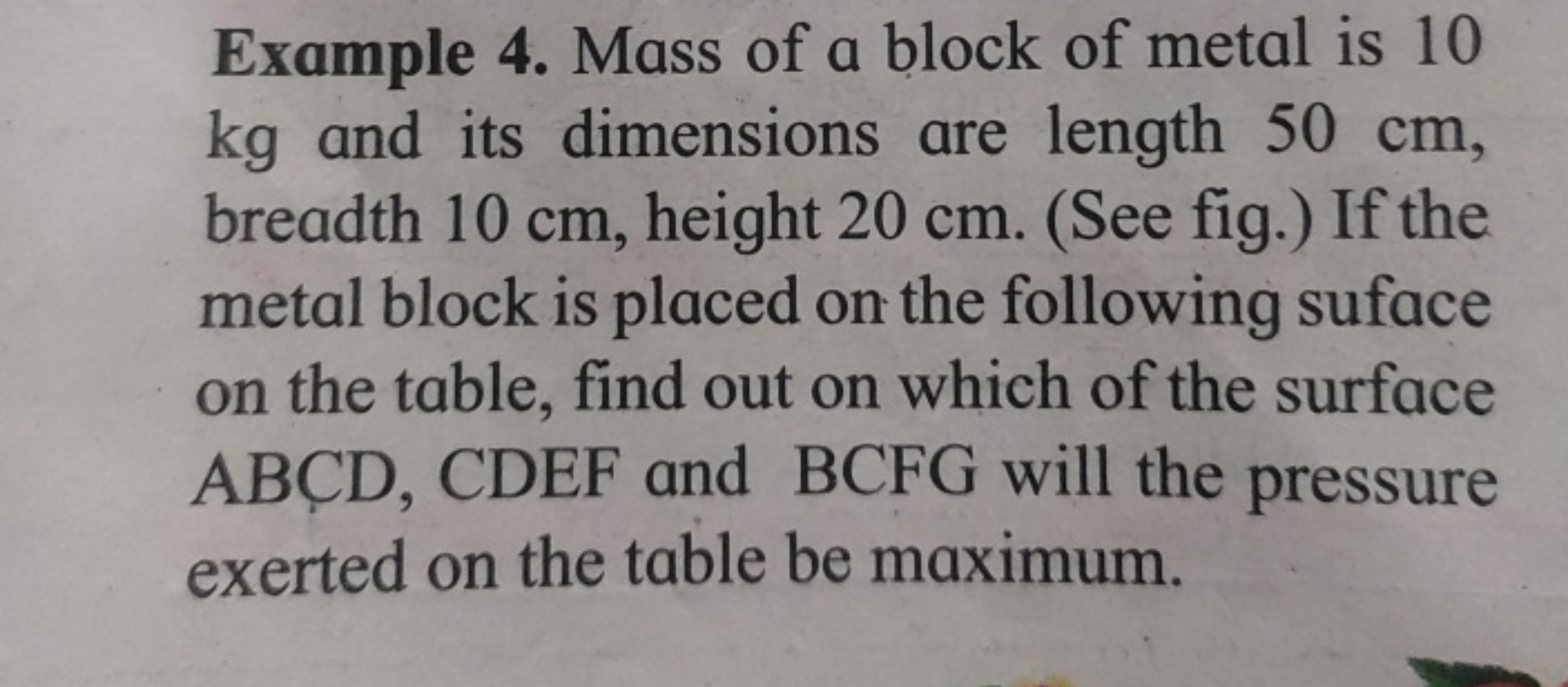 Example 4. Mass of a block of metal is 10 kg and its dimensions are le