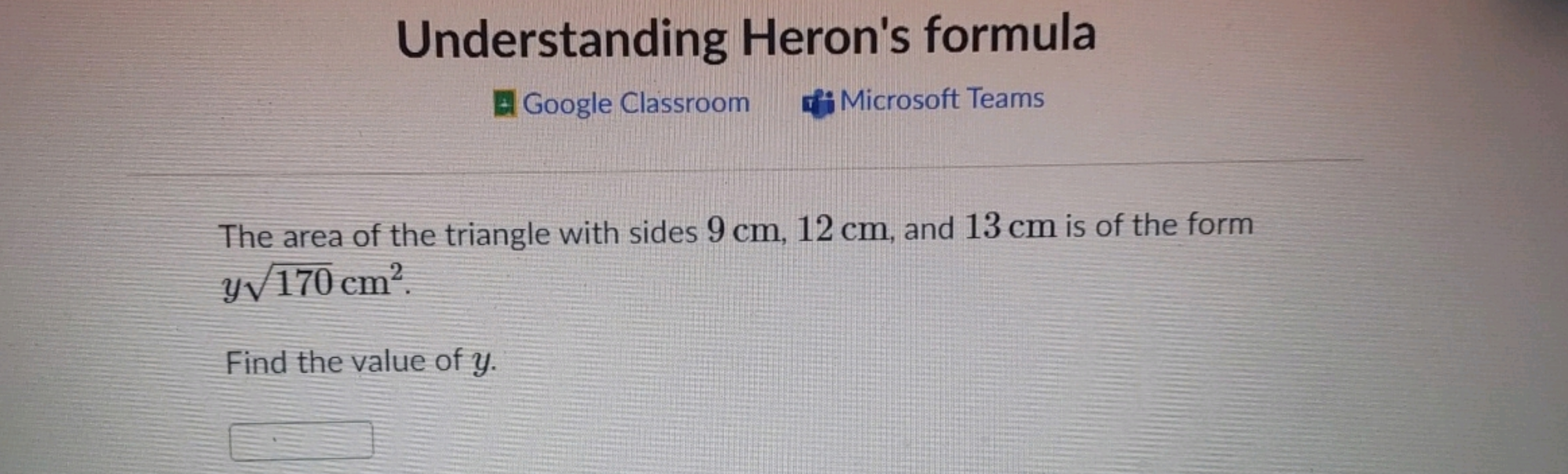 Understanding Heron's formula
Google Classroom Microsoft Teams
The are