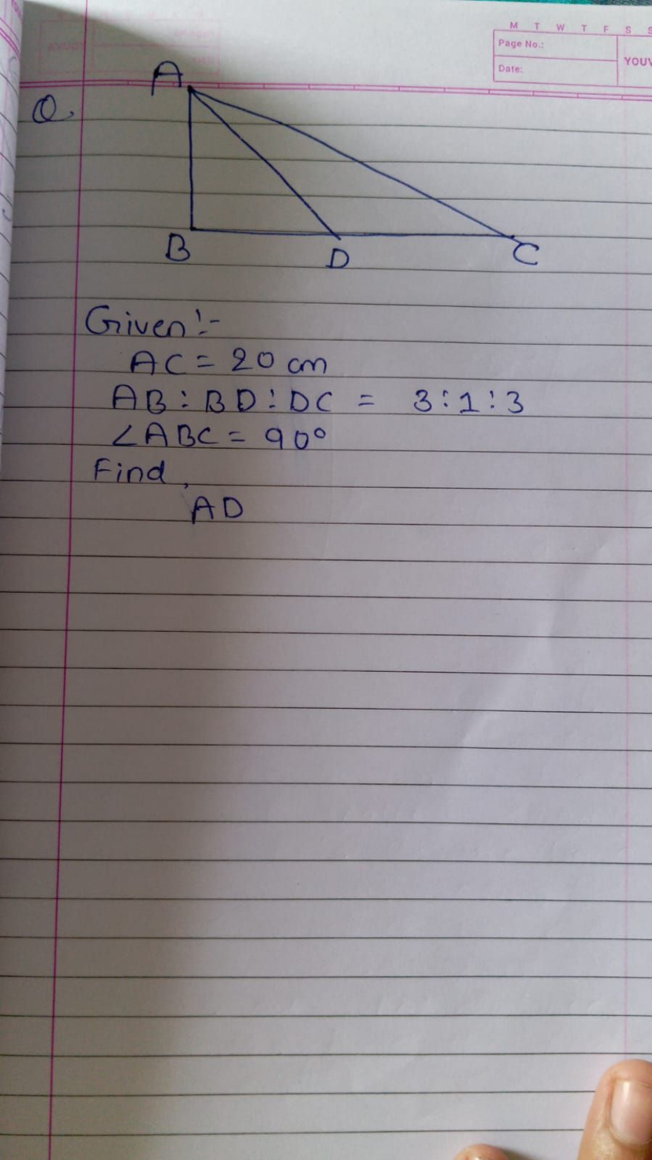 Q.

Given:-
AC=20 cmAB:BD:DC=3:1:3∠ABC=90∘​

Find
AD