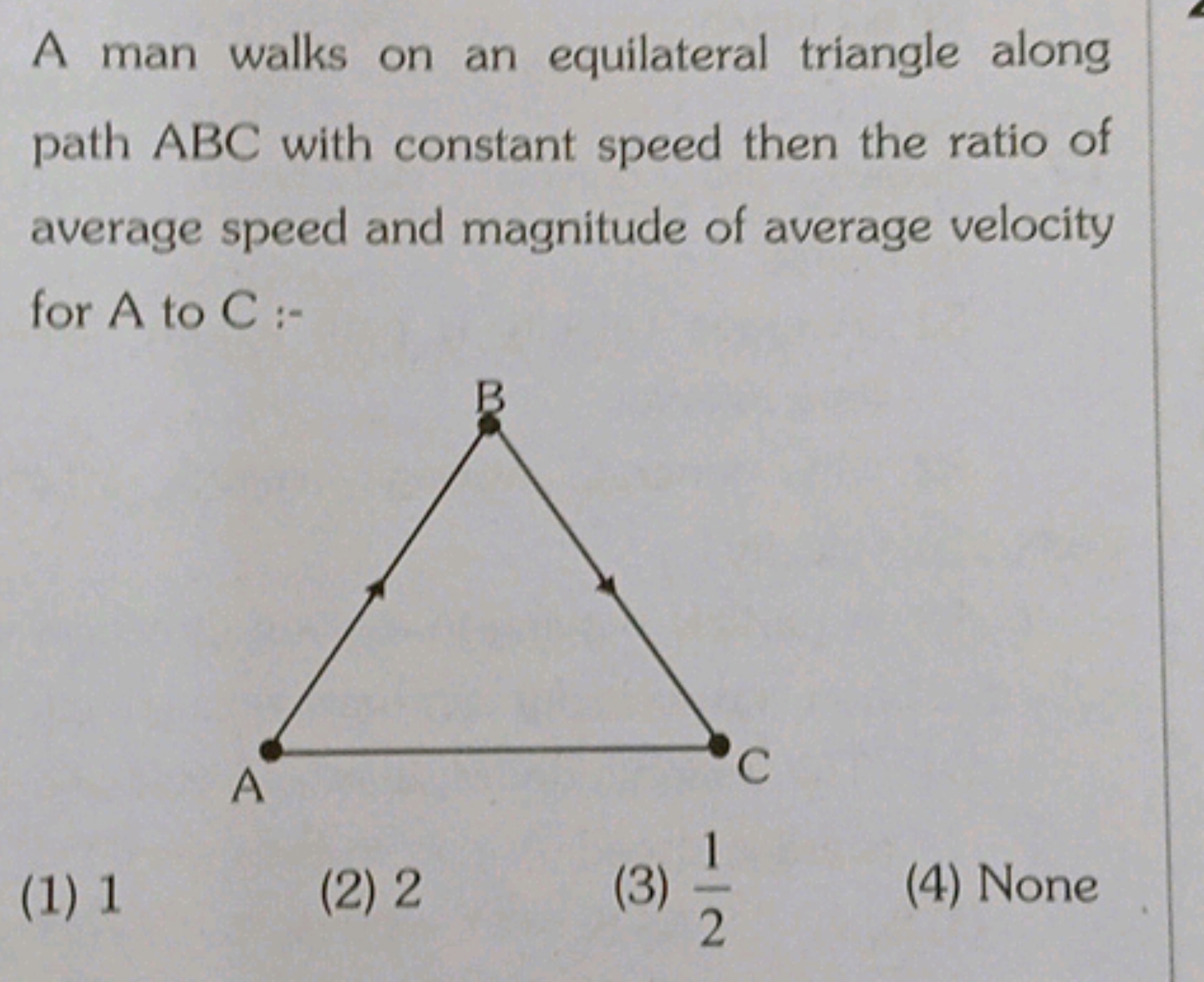 A man walks on an equilateral triangle along path ABC with constant sp