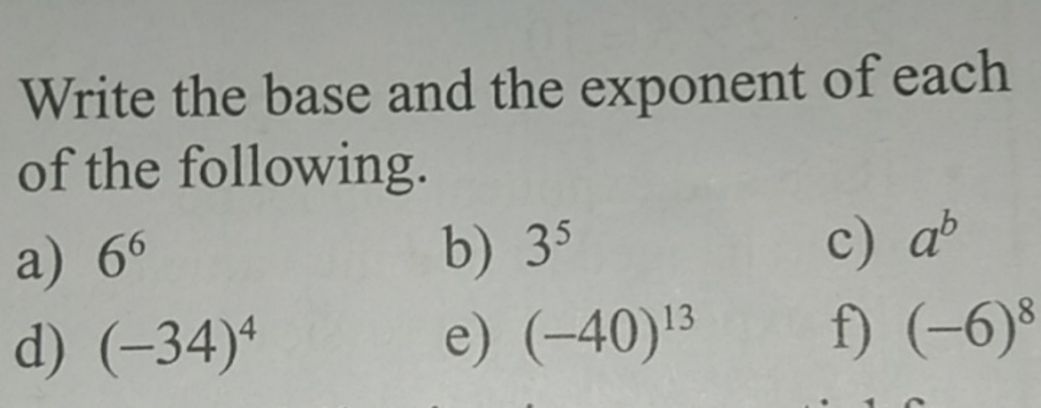 Write the base and the exponent of each of the following.
a) 66
b) 35
