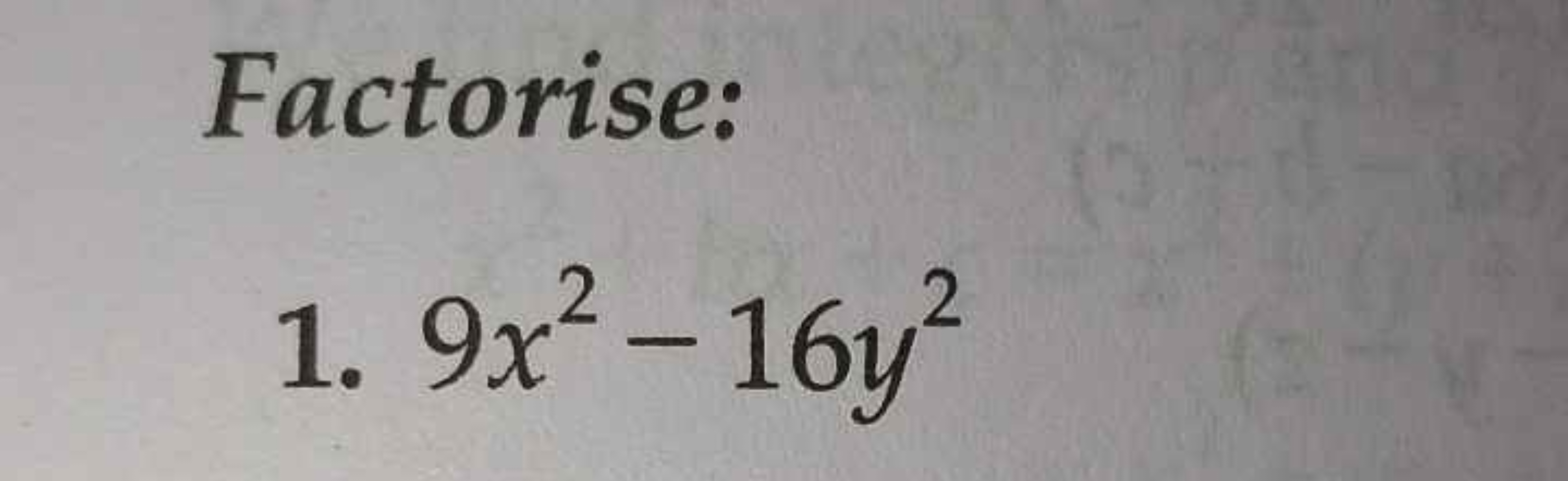 Factorise:
1. 9x2−16y2