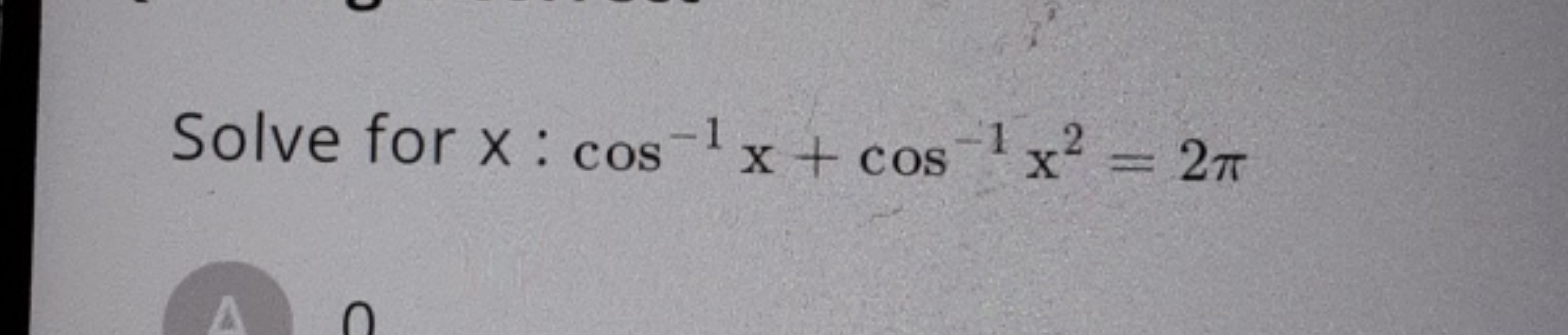 Solve for x:cos−1x+cos−1x2=2π