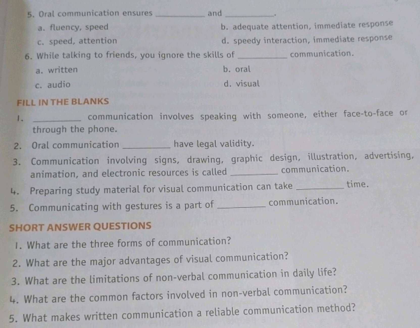 5. Oral communication ensures  and 
a. fluency, speed
b. adequate atte