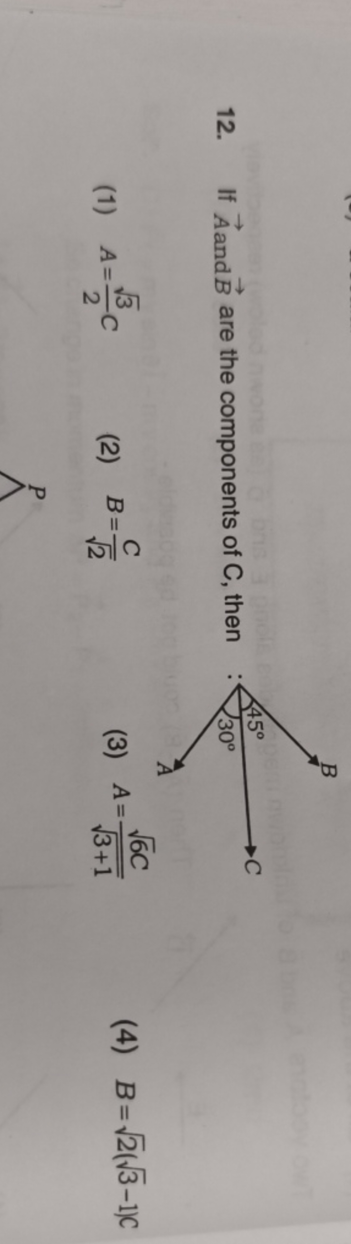 12. If A and B are the components of C, then
(1) A=23​​C
(2) B=2​C​
(3