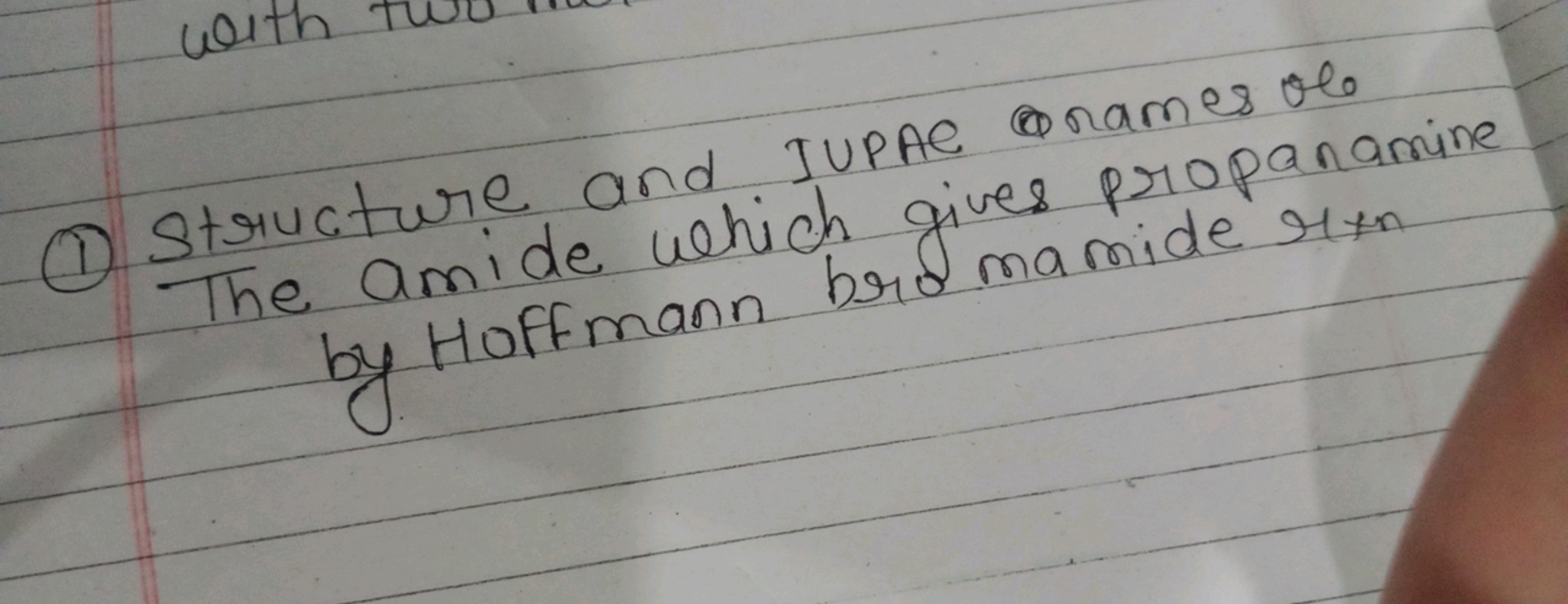 (1) Structure and IUPAC anames olo The amide which gives propanamine b