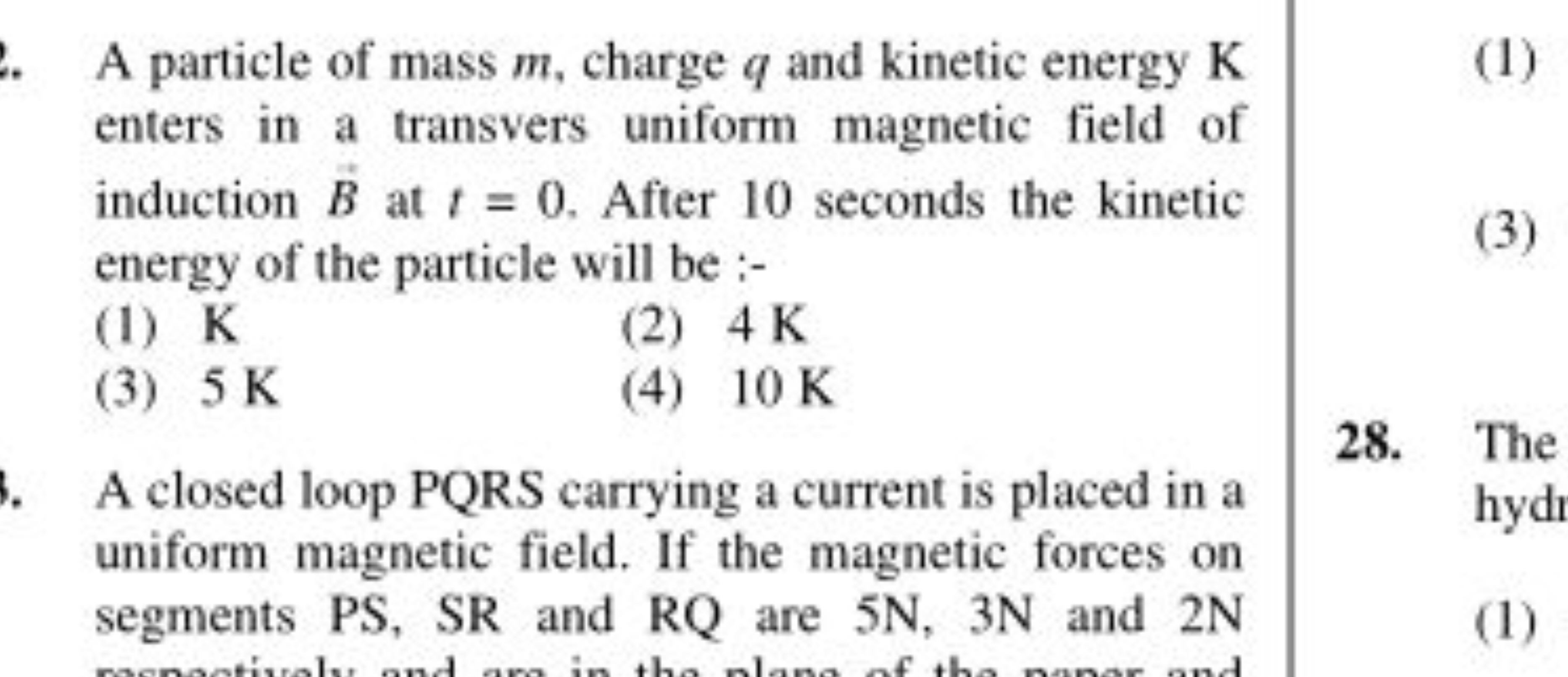 A particle of mass m, charge q and kinetic energy K enters in a transv