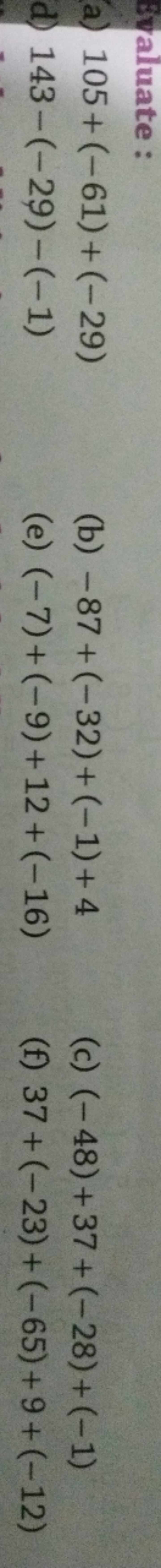 a) 105+(−61)+(−29)
(b) −87+(−32)+(−1)+4
(c) (−48)+37+(−28)+(−1)
d) 143