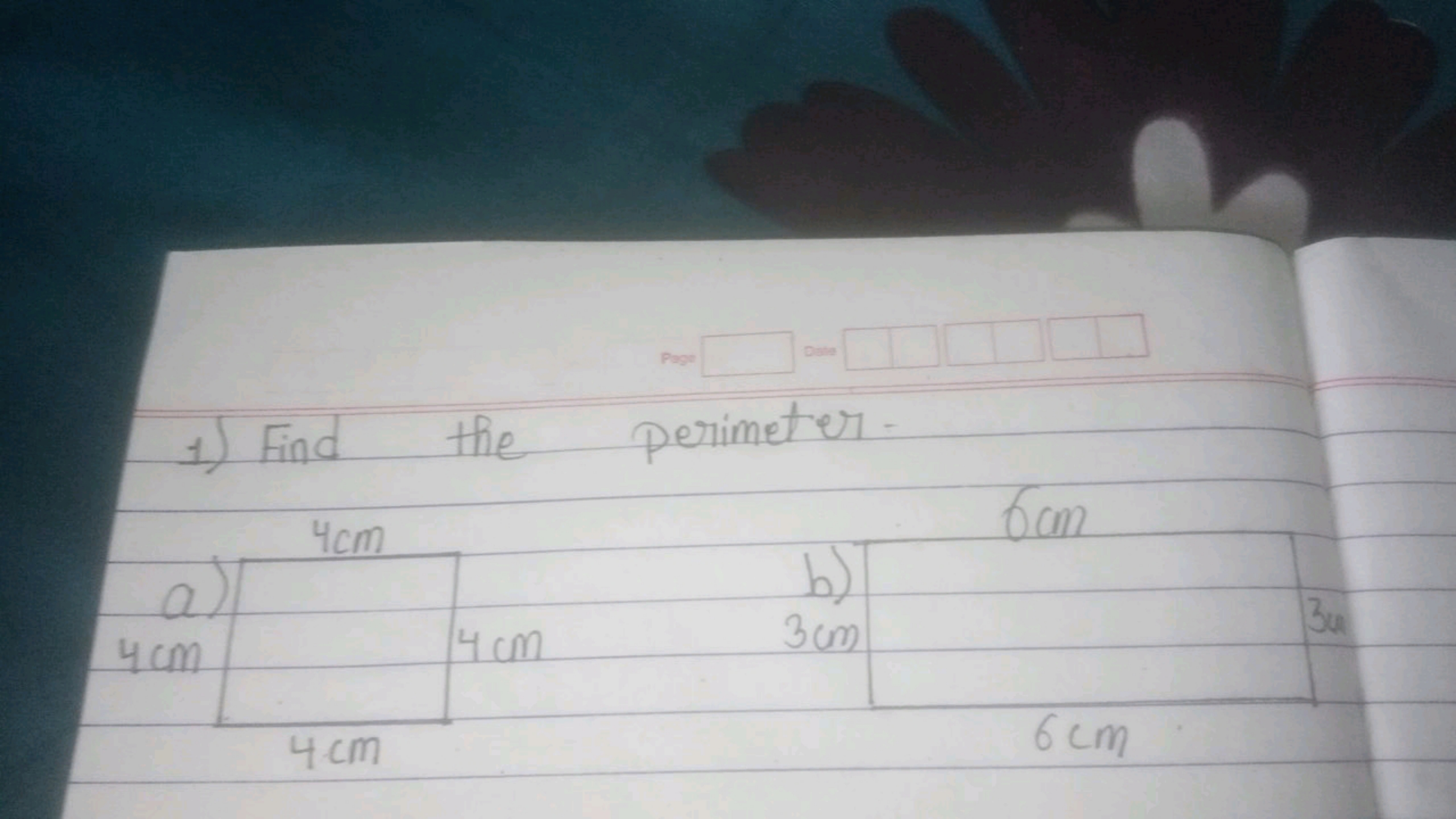 Date
Page
1) Find the perimeter-
6cm
4cm
all
b)T
3UR
3cm
4 cm
4 cm
6cm