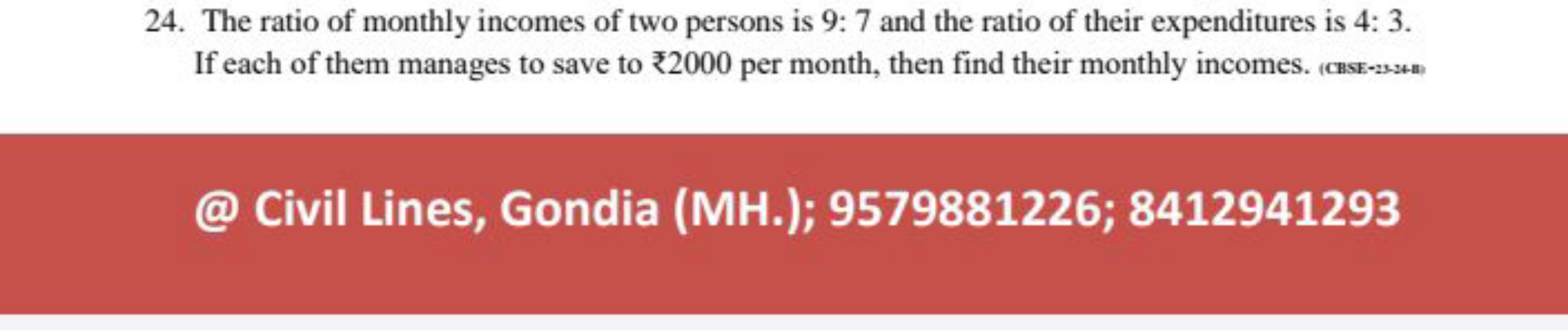 24. The ratio of monthly incomes of two persons is 9:7 and the ratio o