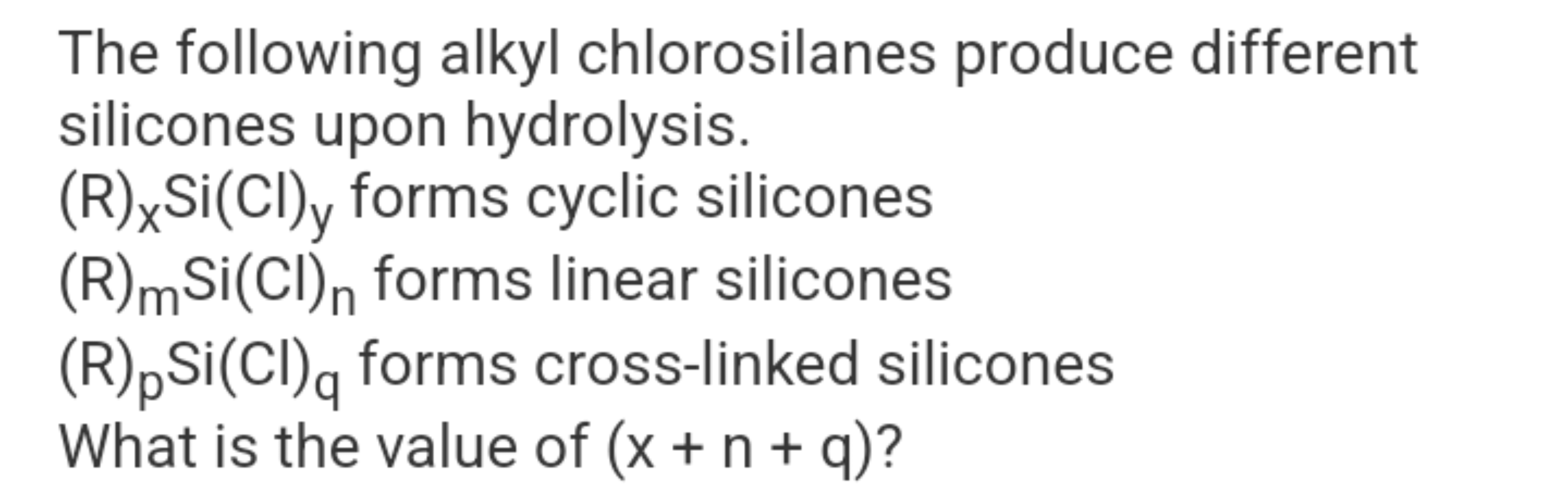 The following alkyl chlorosilanes produce different silicones upon hyd