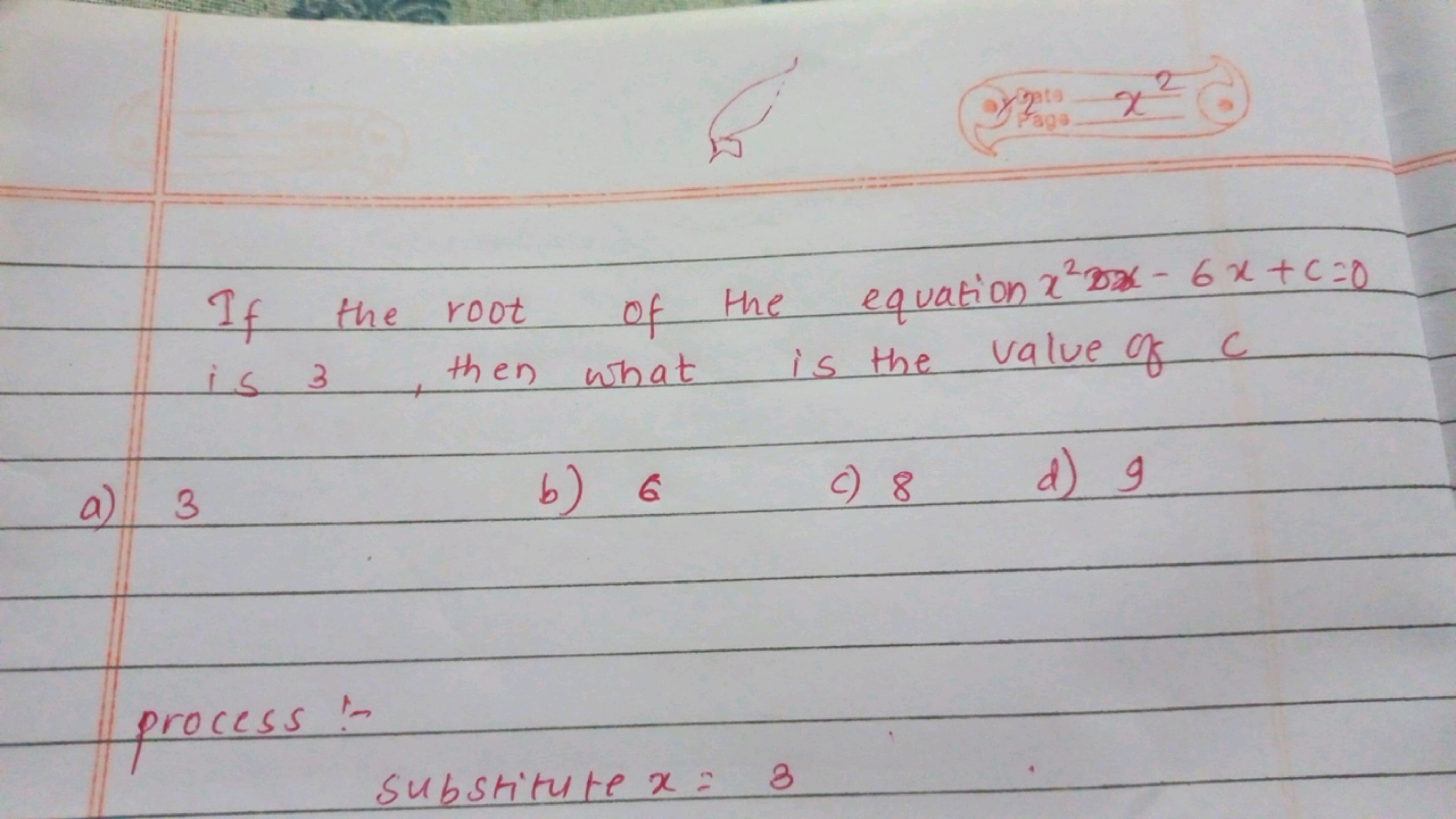 rots
Page
x2

If the root of the equation x2−6x+c=0 is 3 , then what i