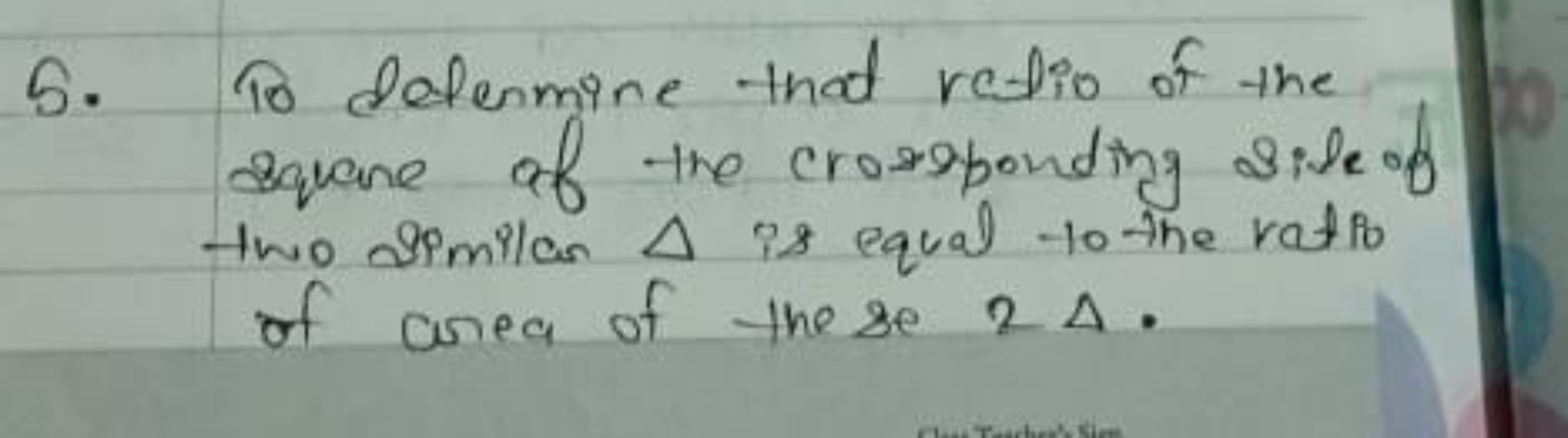 5. To determine that ratio of the square of the crossponding side of t