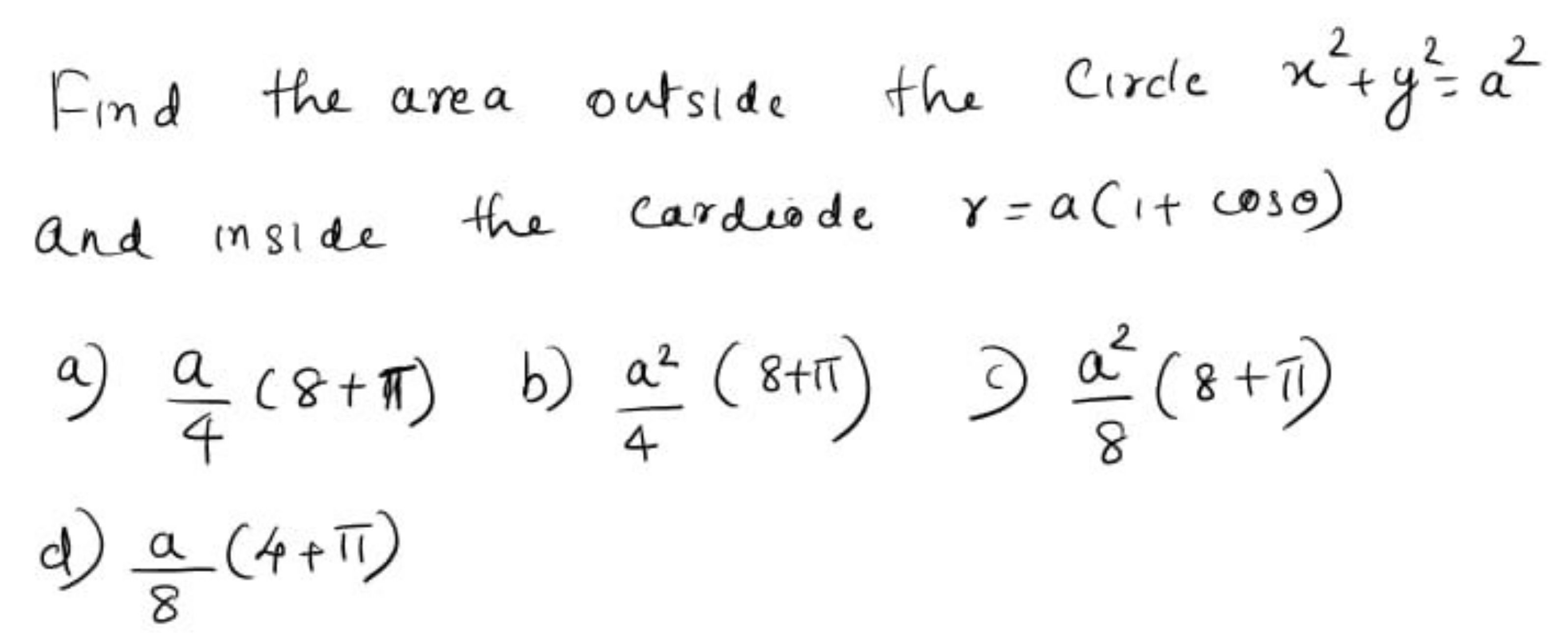 Find the area outside the Circle x2+y2=a2 and inside the cardiode γ=a(