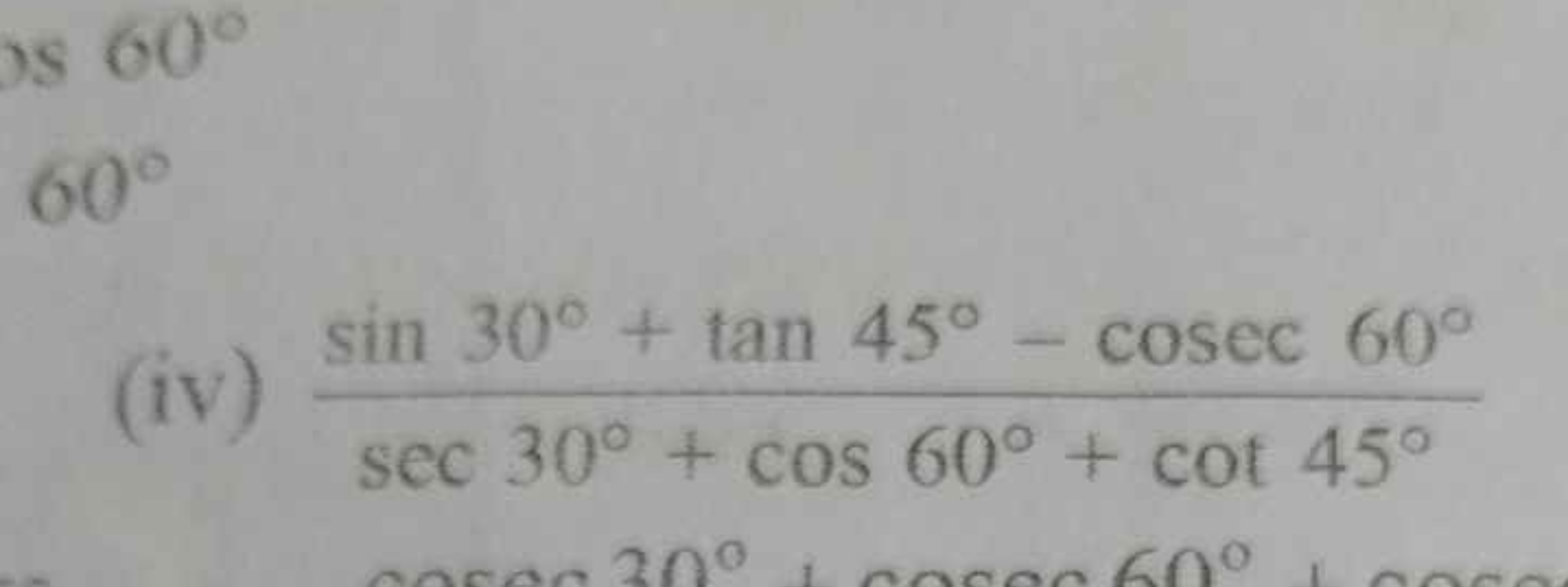 (iv) sec30∘+cos60∘+cot45∘sin30∘+tan45∘−cosec60∘​