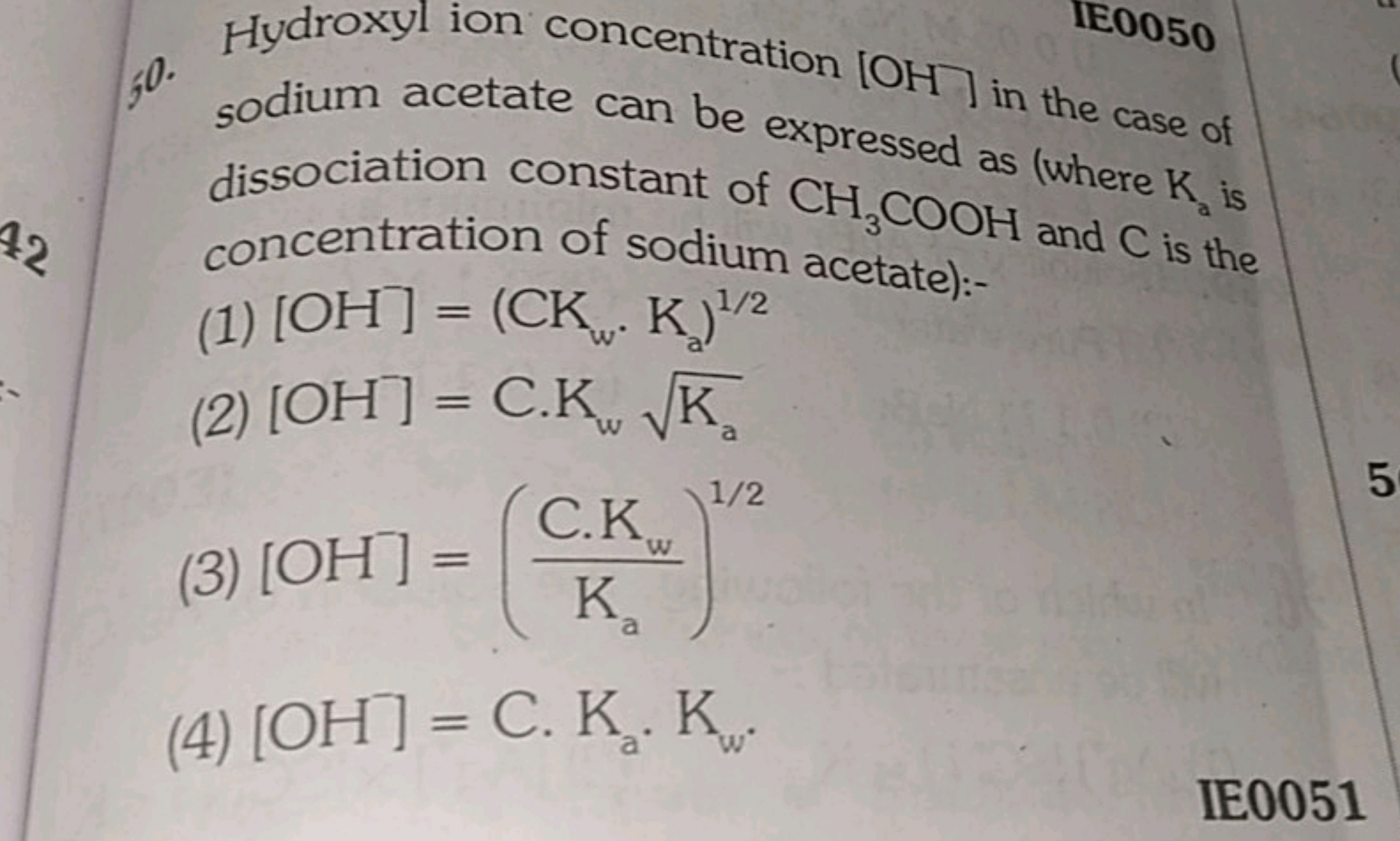 42
IE0050
50. Hydroxyl ion concentration [OH] in the case of
sodium ac