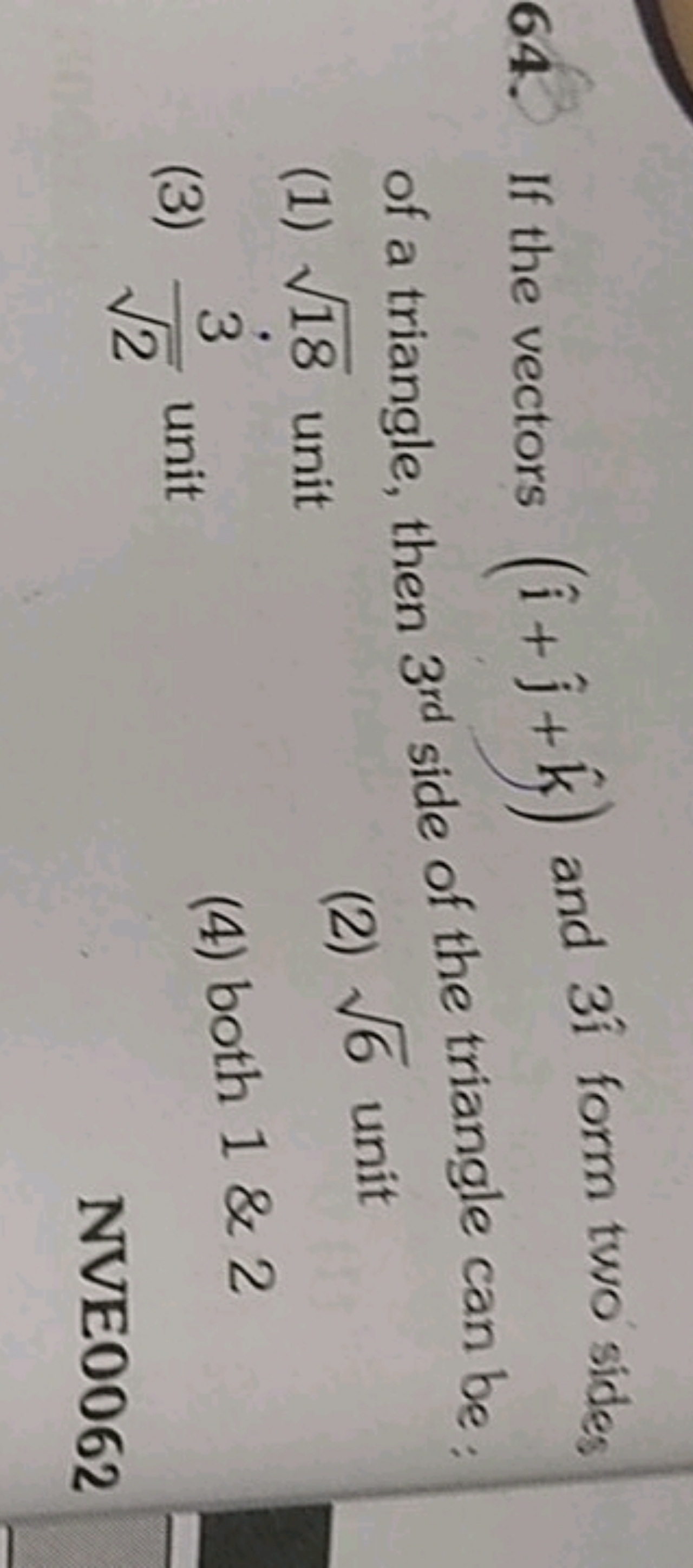 64. If the vectors (i^+j^​+k^) and 3i^ form two sides of a triangle, t