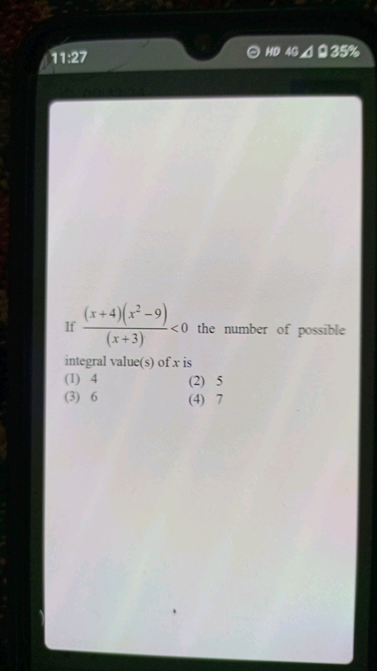 11:27
HD 464 Q 35%

If (x+3)(x+4)(x2−9)​<0 the number of possible inte