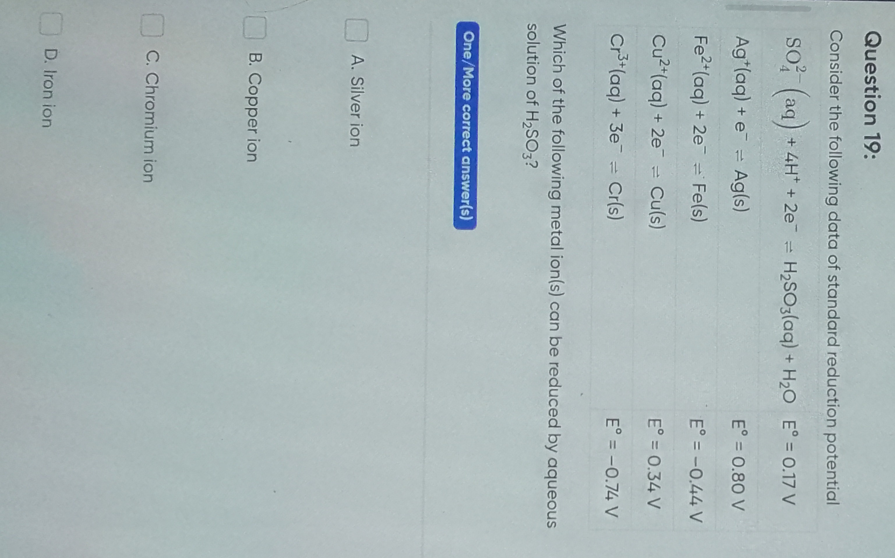 Question 19:
Consider the following data of standard reduction potenti