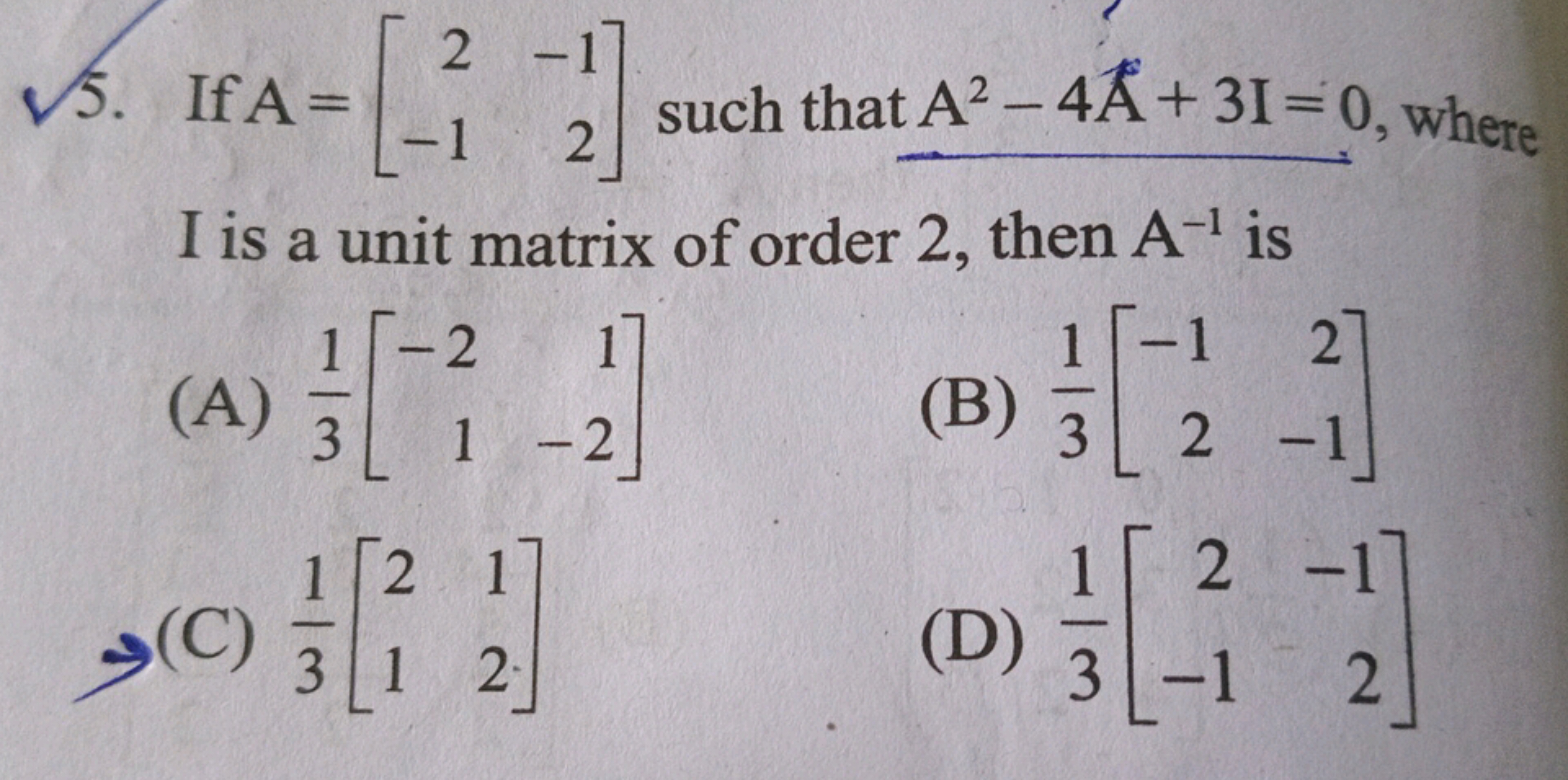 5. If A=[2−1​−12​] such that A2−4A˚+3I=0, where I is a unit matrix of 