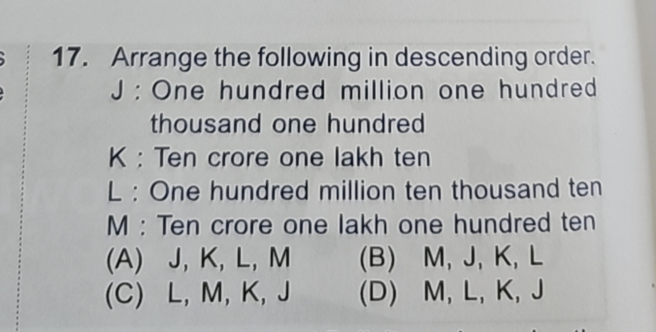 17. Arrange the following in descending order. J : One hundred million