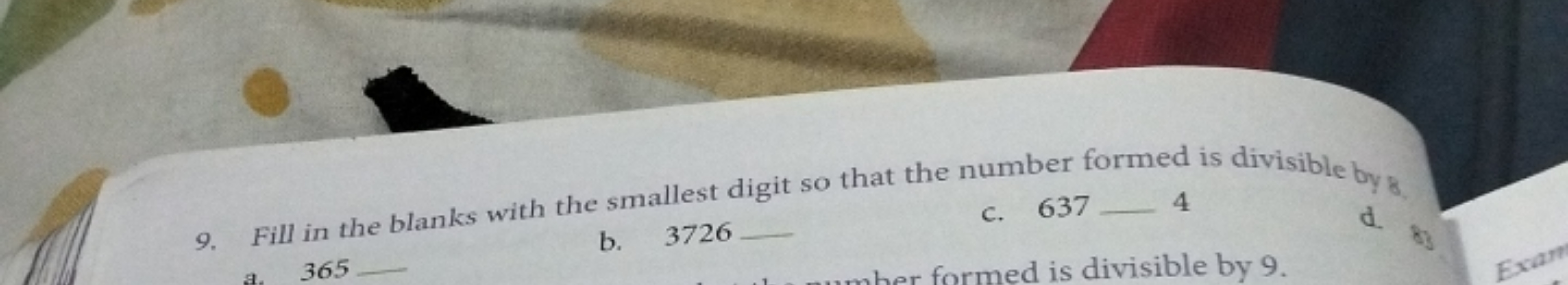 9. Fill in the blanks with the smallest digit so that the number forme