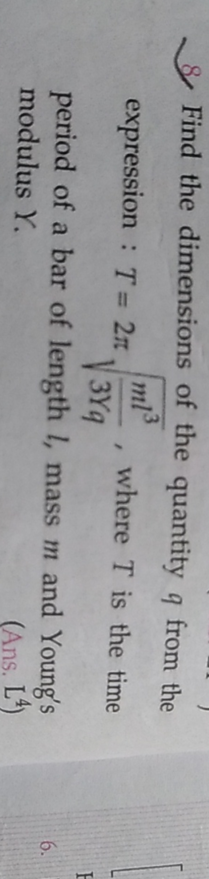 8. Find the dimensions of the quantity q from the expression : T=2π3⋎q