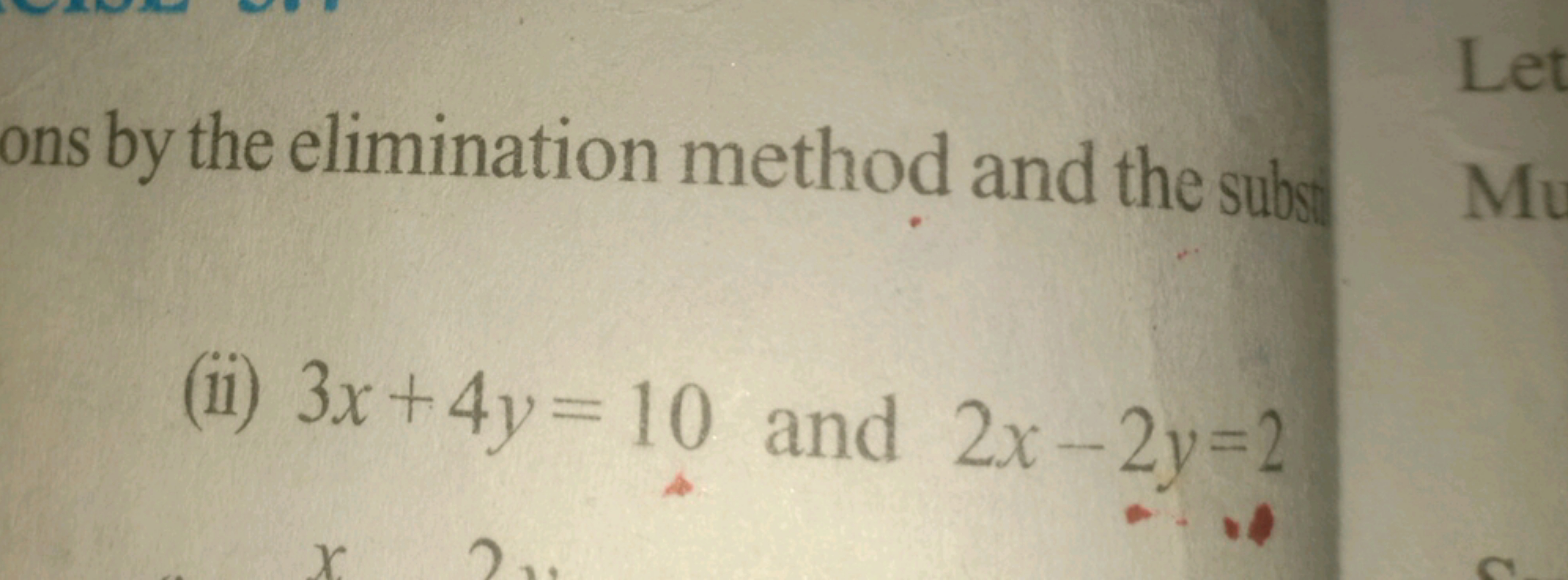 ons by the elimination method and the subst
(ii) 3x+4y=10 and 2x−2y=2