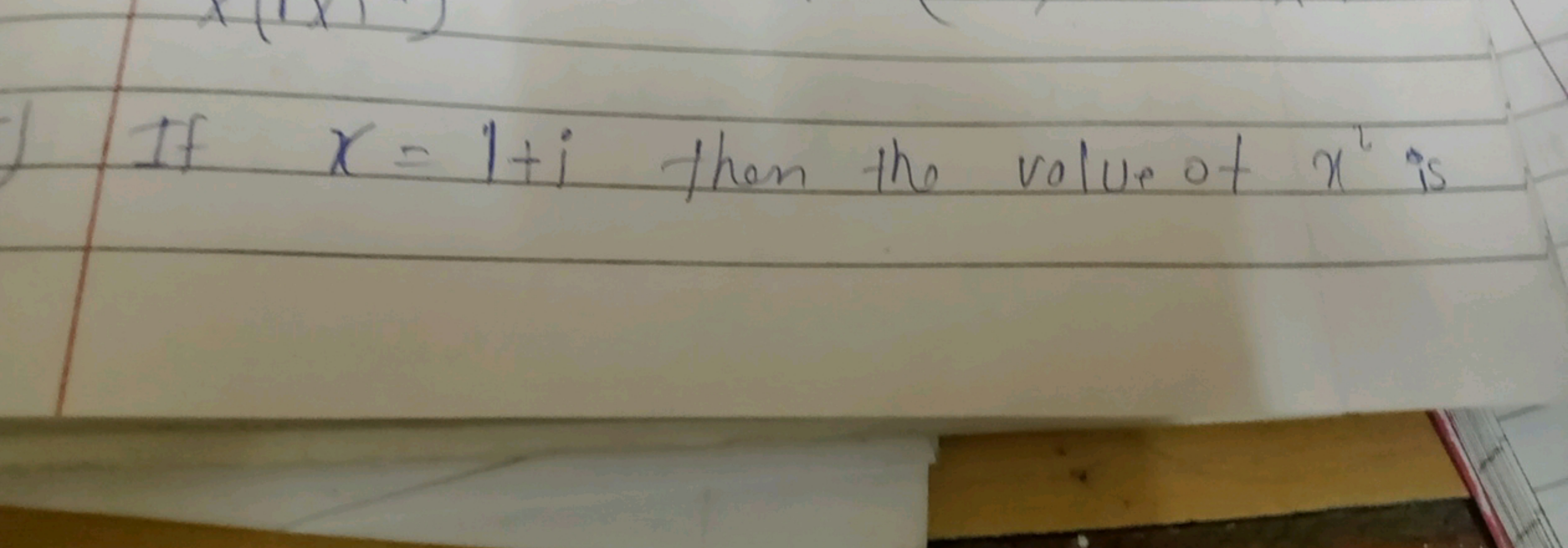 If x = 1+i then the volue of x