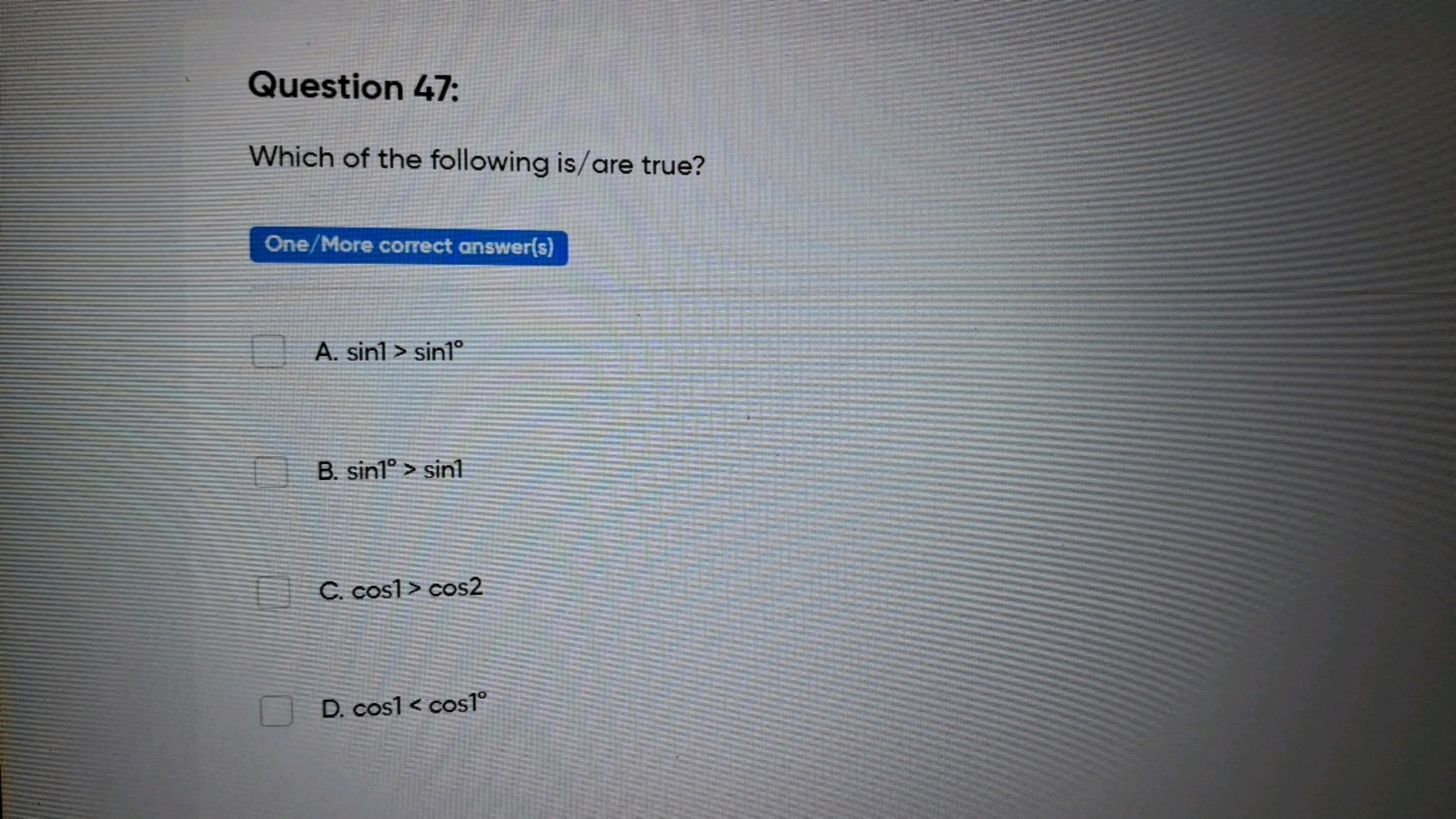 Question 47:
Which of the following is/are true?

One/More correct ans