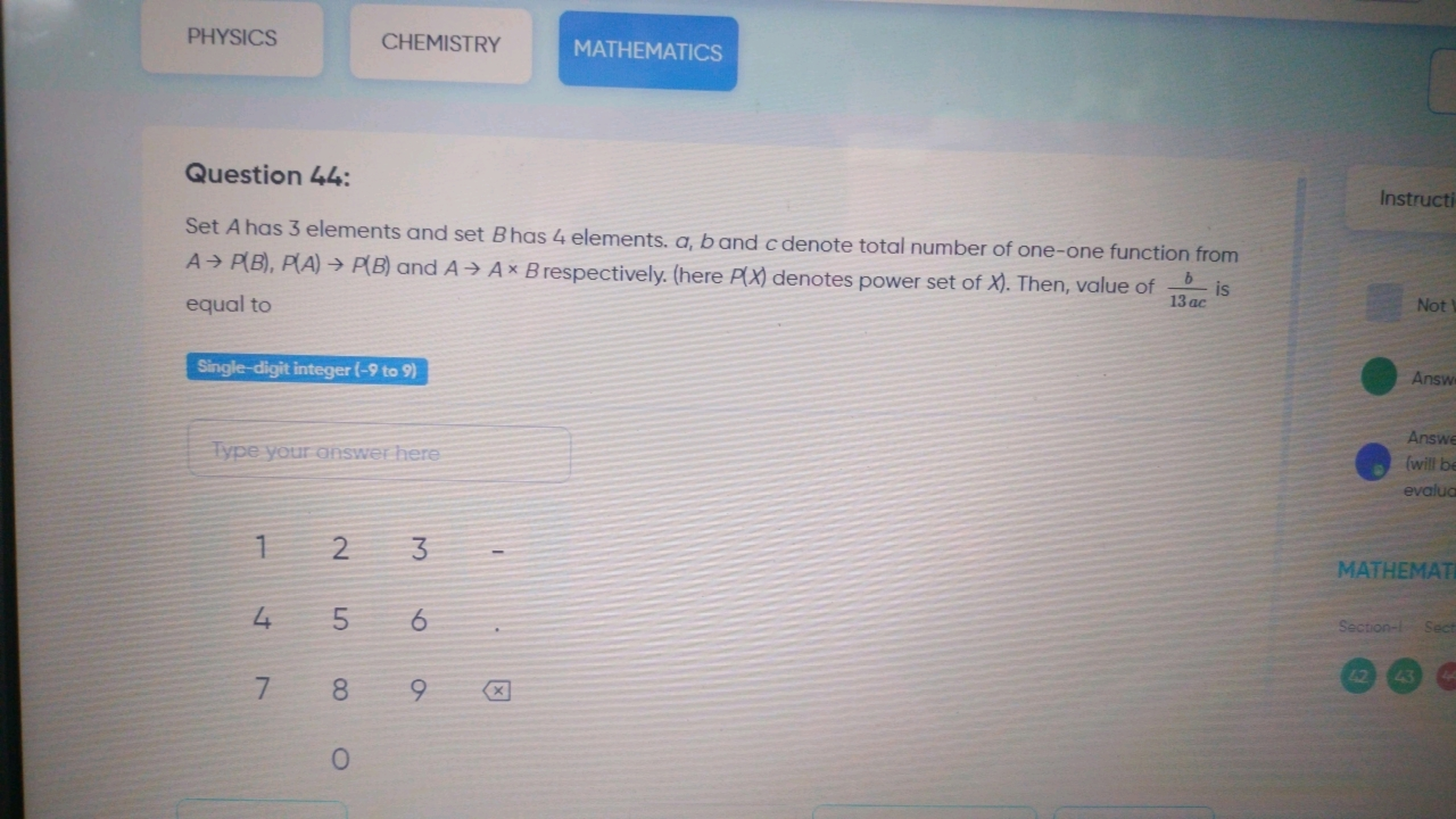 PHYSICS
CHEMISTRY MATHEMATICS
Question 44:
Instructi
Set A has 3 eleme