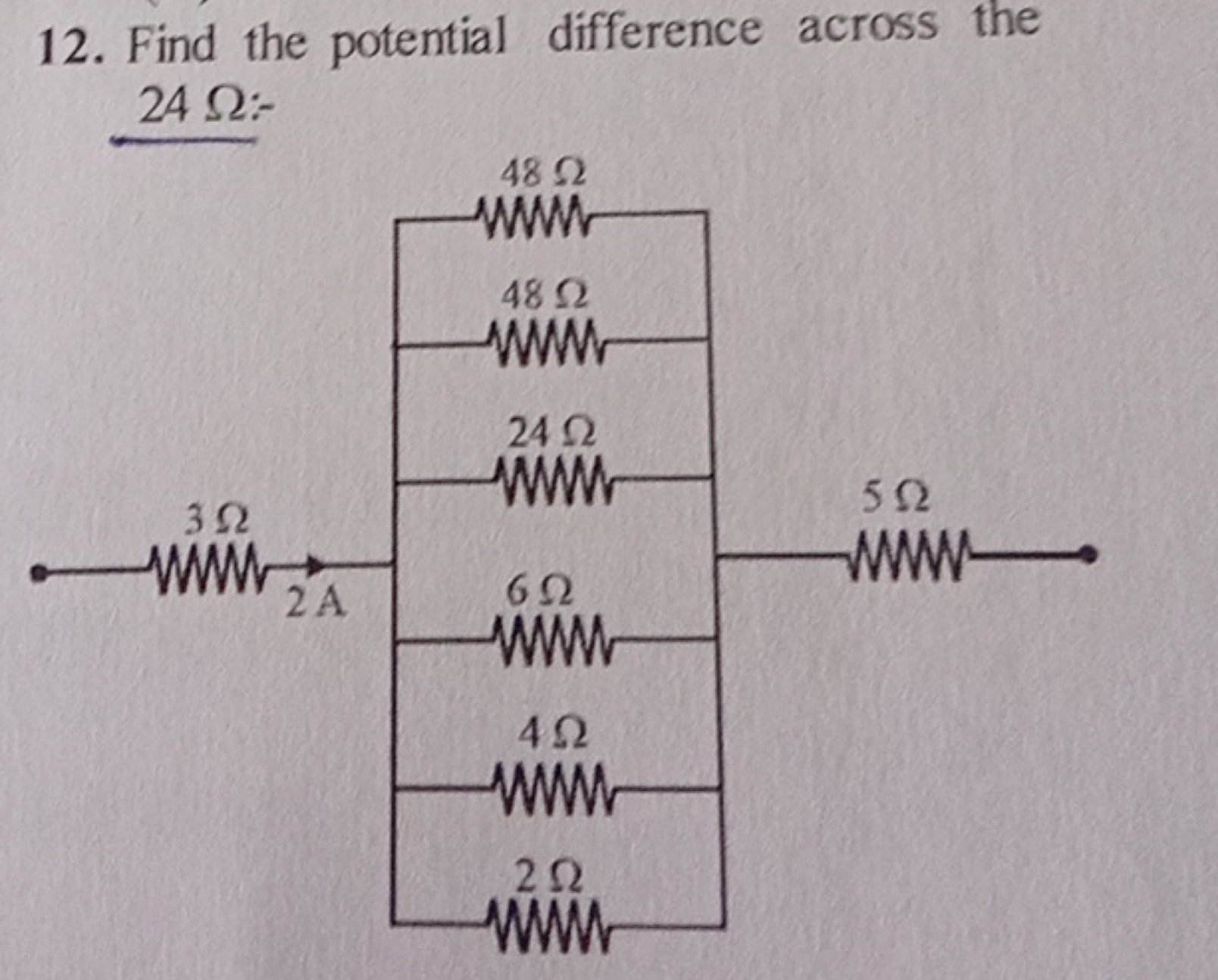 12. Find the potential difference across the 24Ω:−​