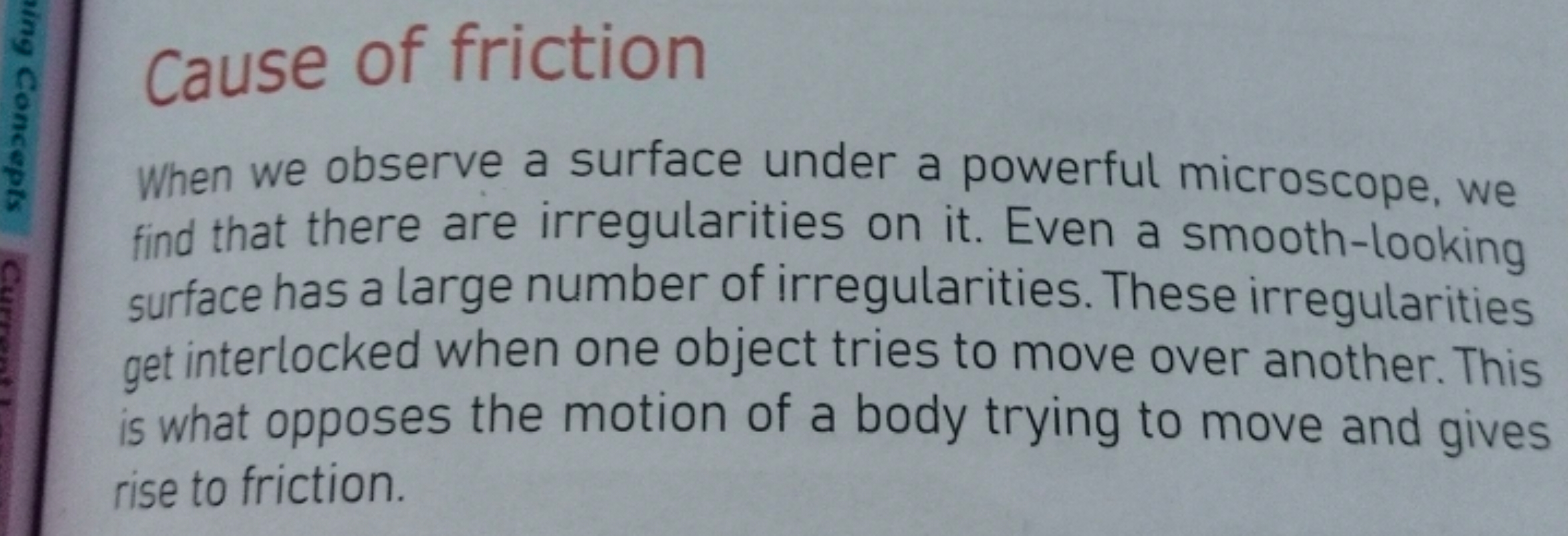 Cause of friction
When we observe a surface under a powerful microscop