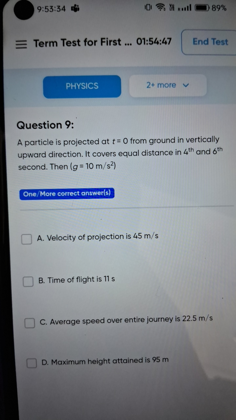 9:53:34
89%
Term Test for First ... 01:54:47
End Test
PHYSICS
2+ more
