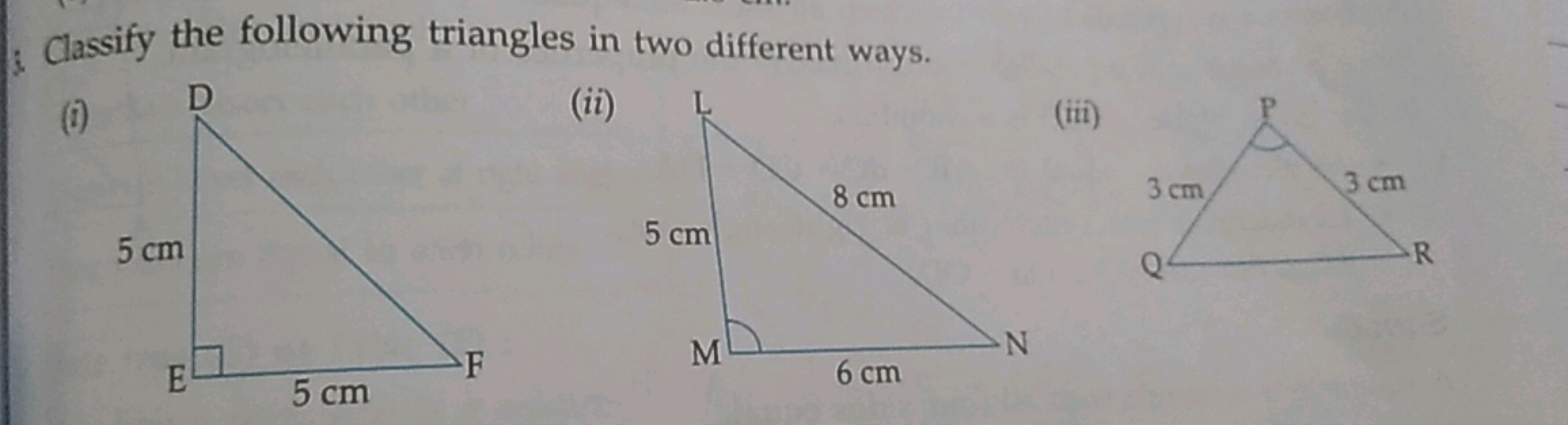 Classify the following triangles in two different ways.
(i)
(ii)
(iii)