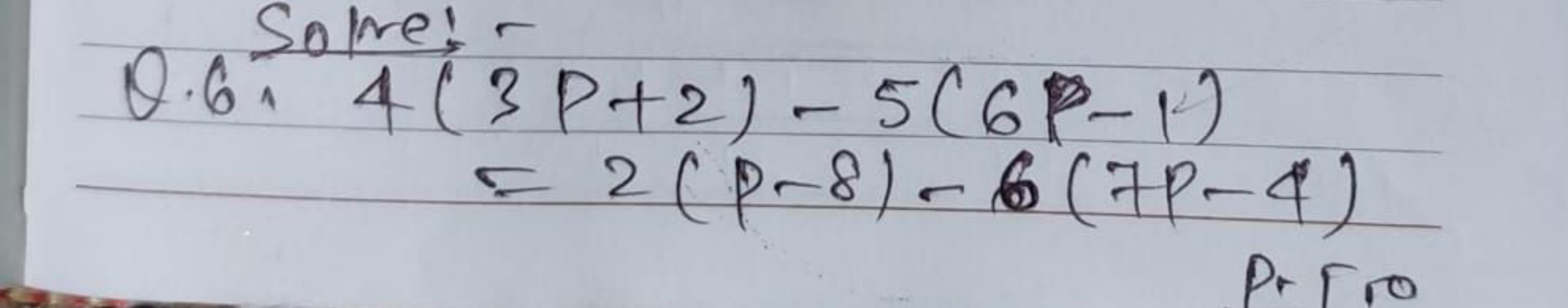  Q. 6 Solve! 4(3P+2)−5(6p−1)=2(p−8)−6(7p−4)​

Pr fro