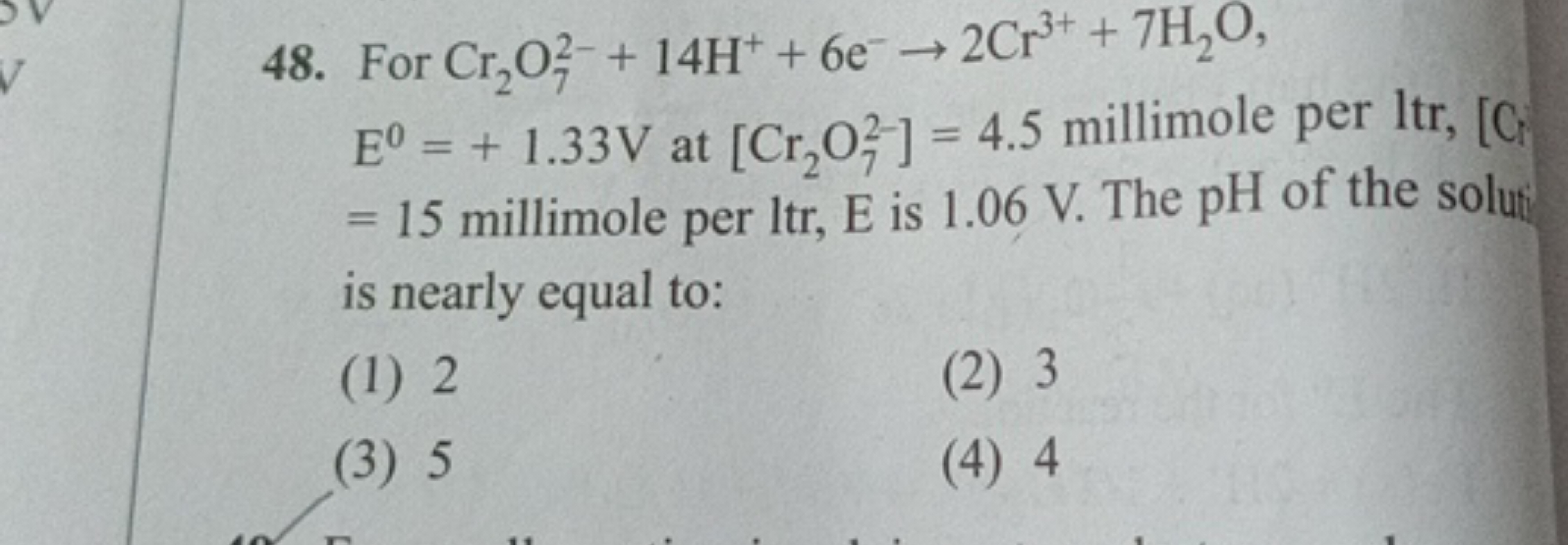 48. For Cr2​O72−​+14H++6e−→2Cr3++7H2​O, E0=+1.33 V at [Cr2​O72−​]=4.5 