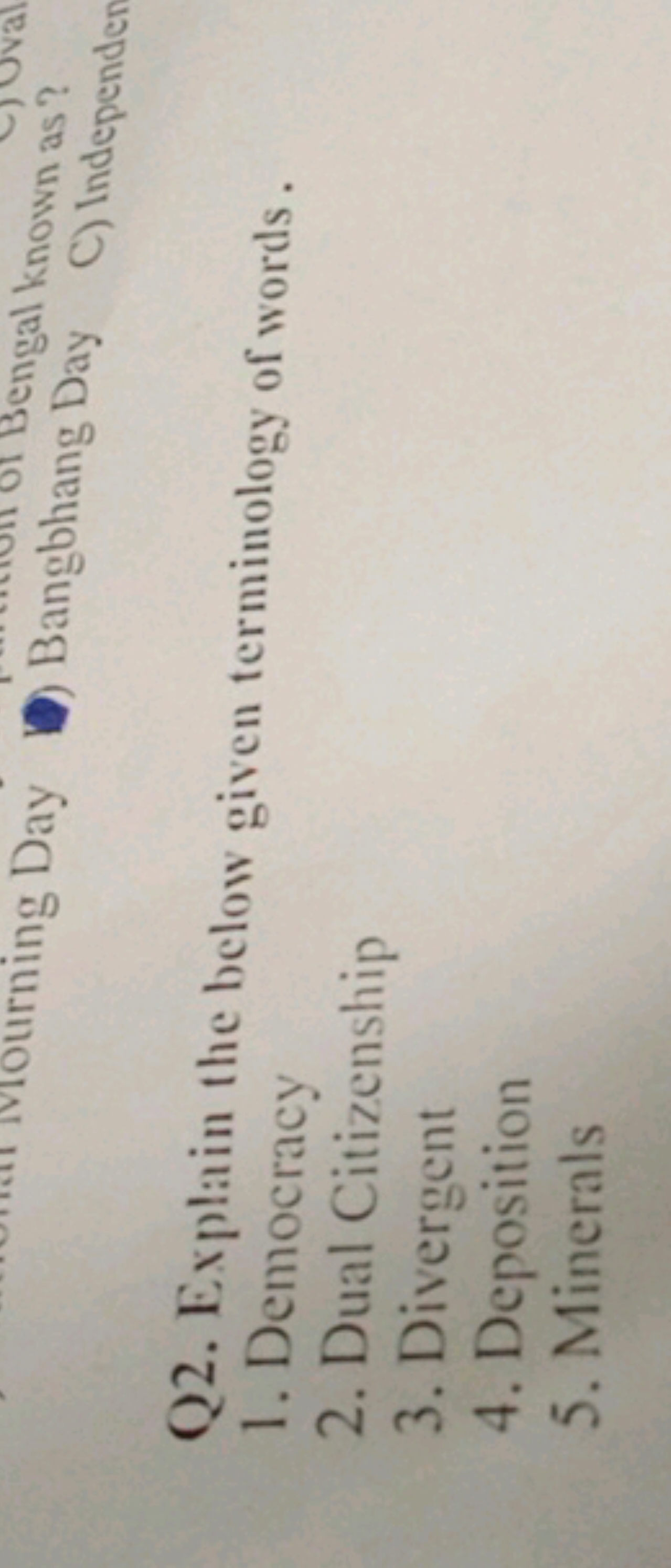 Q2. Explain the below given terminology of words
1. Democracy
2. Dual 