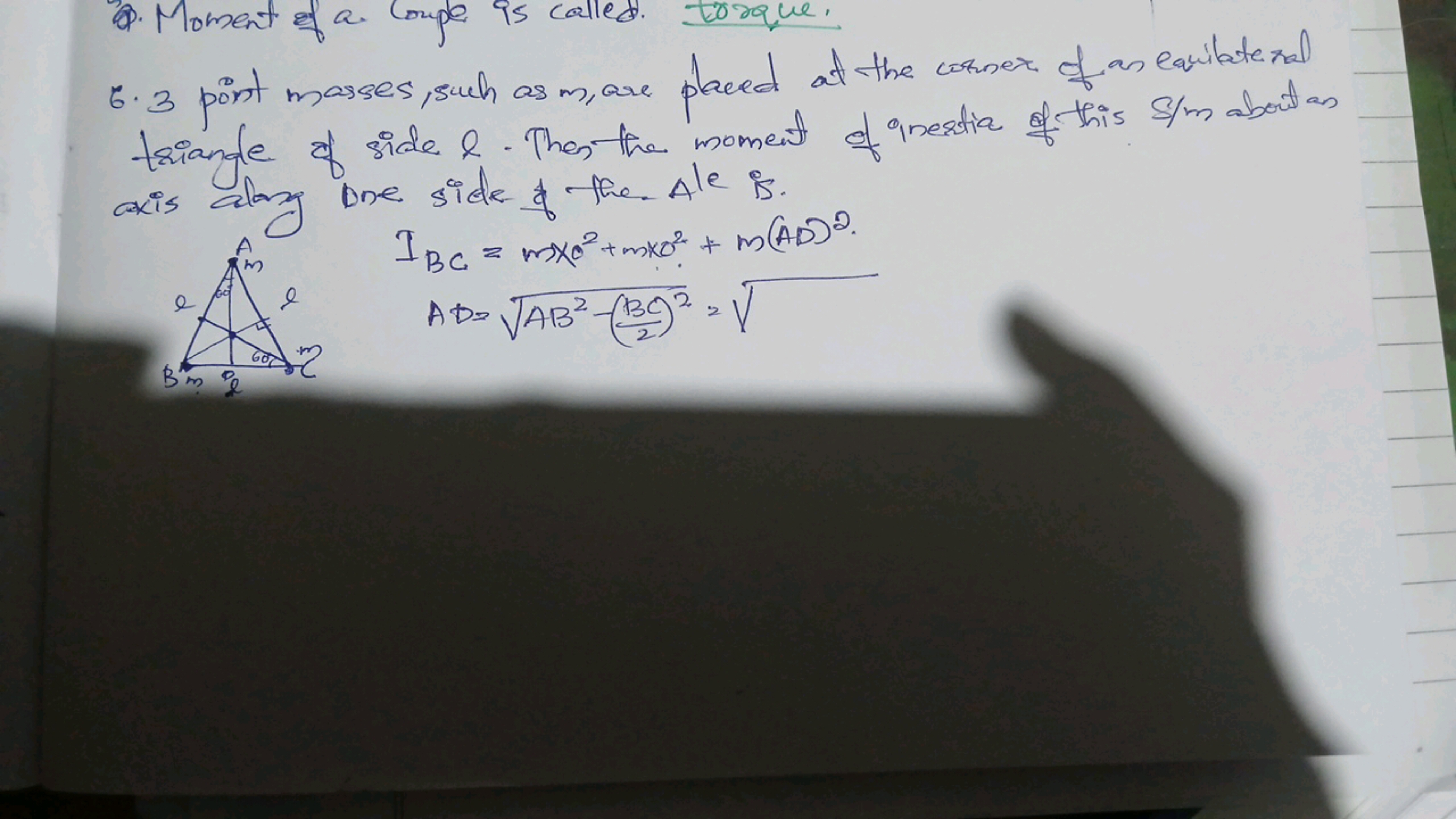 Q. Moment of a. Coupe is called. torque.
6. 3 point masses, such as m,