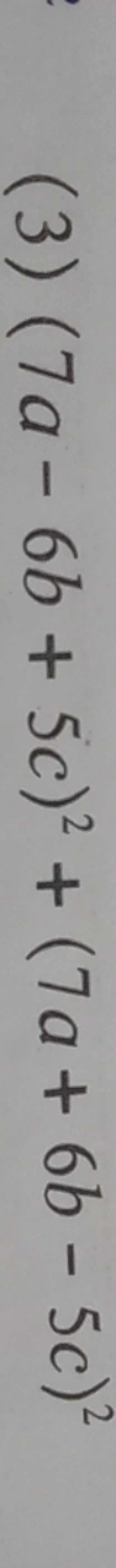 (3) (7a−6b+5c)2+(7a+6b−5c)2