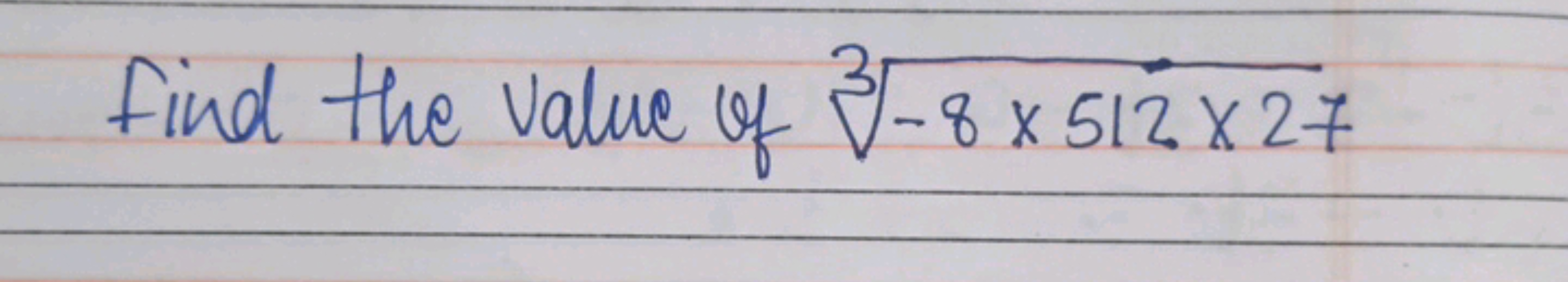 Find the value of 3-8 x 512 × 27