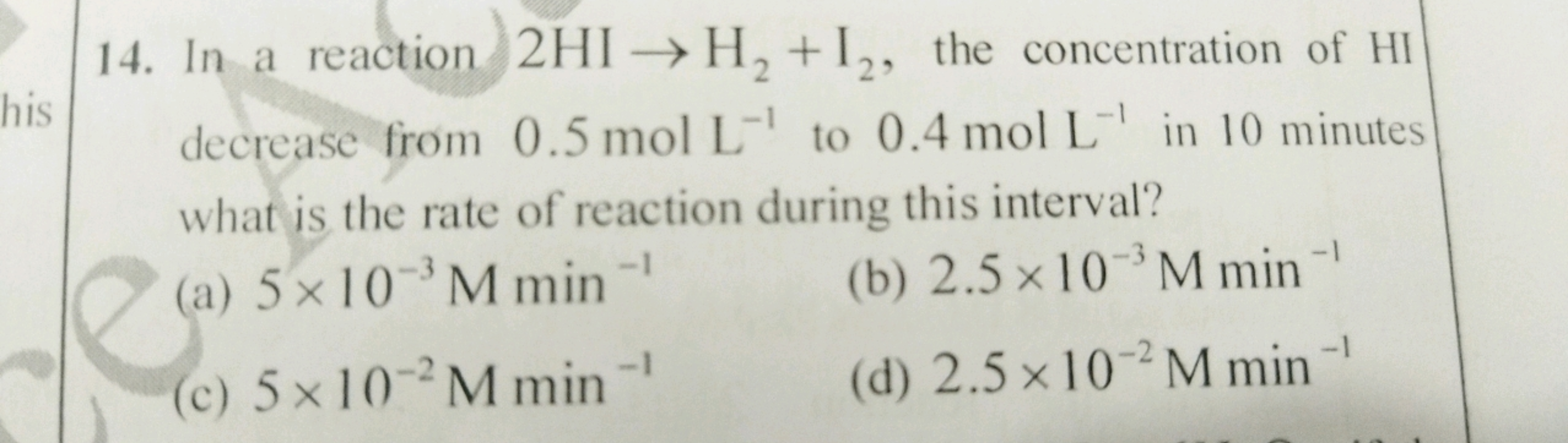 14. In a reaction 2HI→H2​+I2​, the concentration of HI decrease from 0