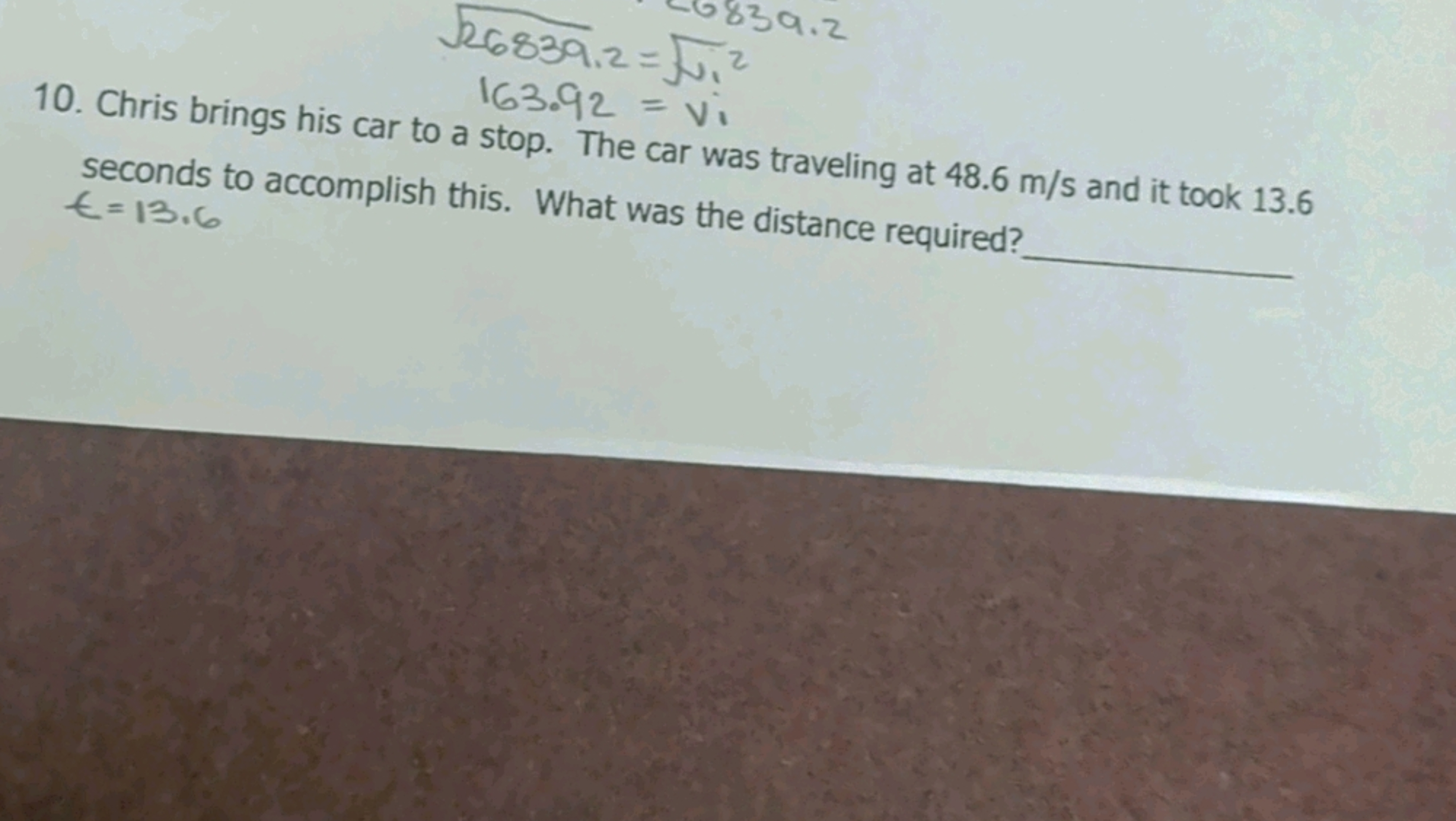 26839.2​163.92​=N12​​=v1​​
10. Chris brings his car to a stop. The car